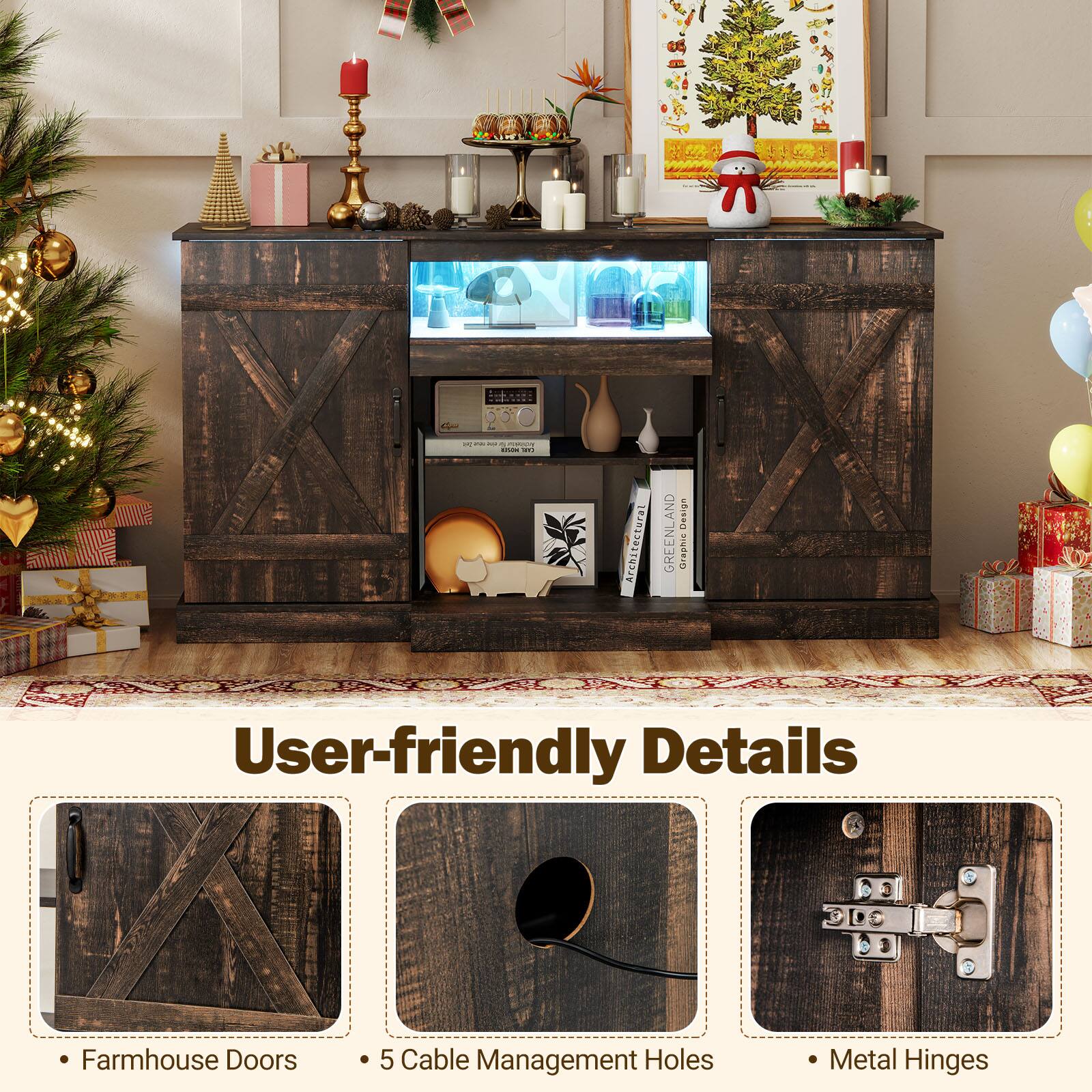 User-friendly Details
Farmhouse Doors
5 Cable Management Holes
Metal Hinges