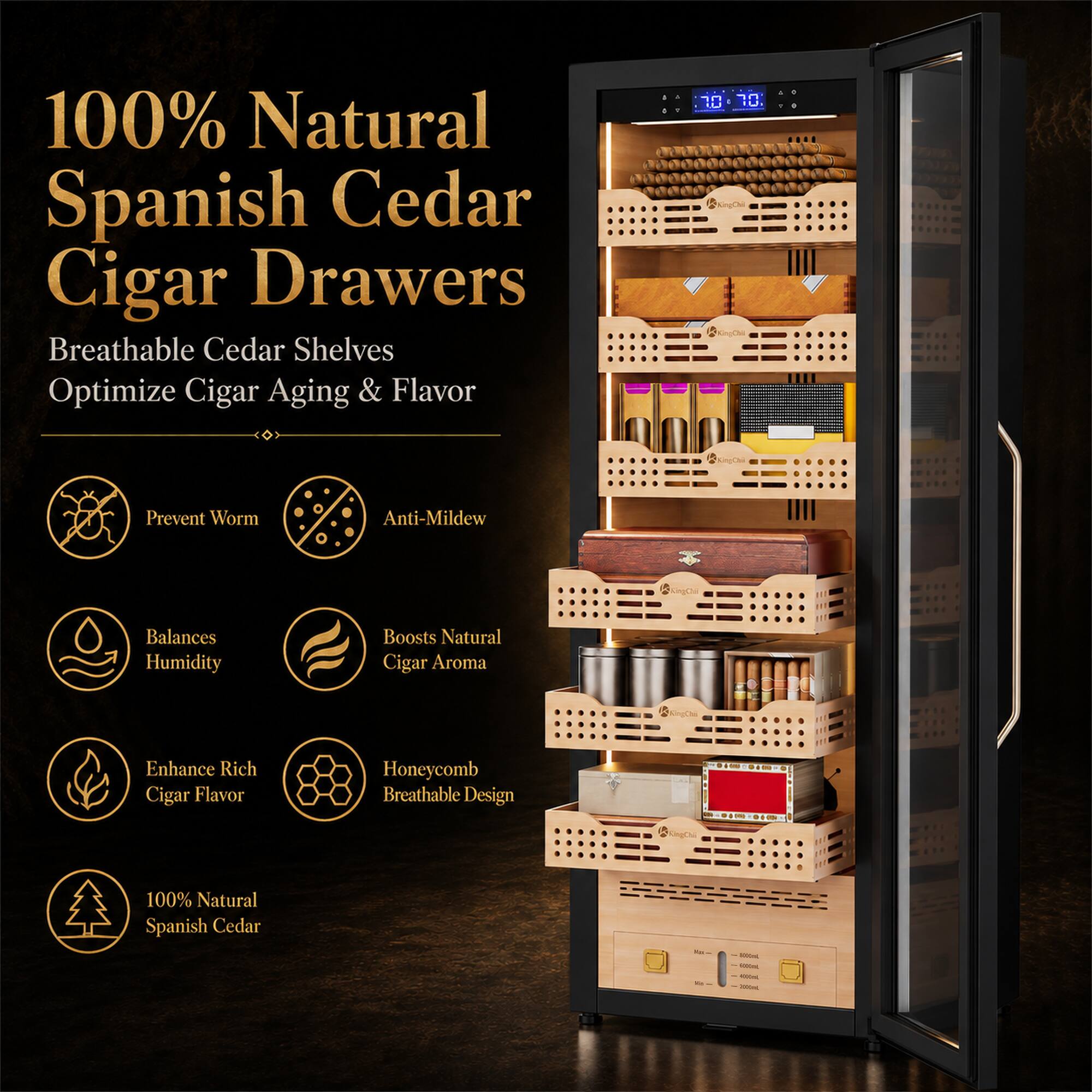 100% Natural Spanish Cedar Cigar Drawers  
Breathable Cedar Shelves  
Optimize Cigar Aging & Flavor  

- Prevent Worm  
- Anti-Mildew  
- Balances Humidity  
- Boosts Natural Cigar Aroma  
- Enhance Rich Cigar Flavor  
- Honeycomb Breathable Design  
- 100% Natural Spanish Cedar  

KingChi  
RUS  
BROOMS  
FOOmL  
YM  
10000ML 200mL