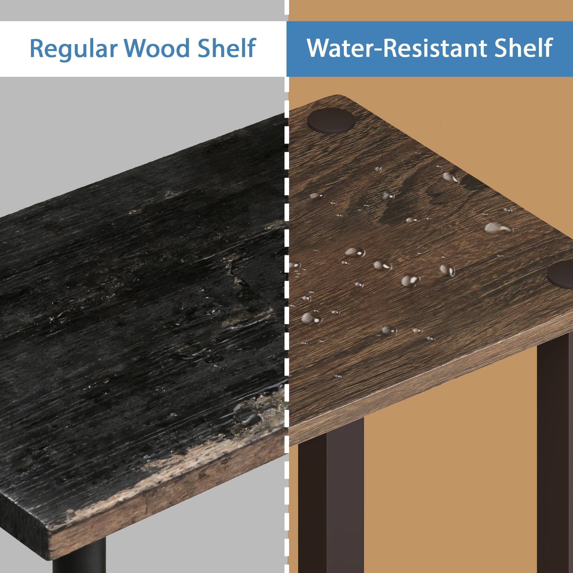 Regular Wood Shelf  
Water-Resistant Shelf