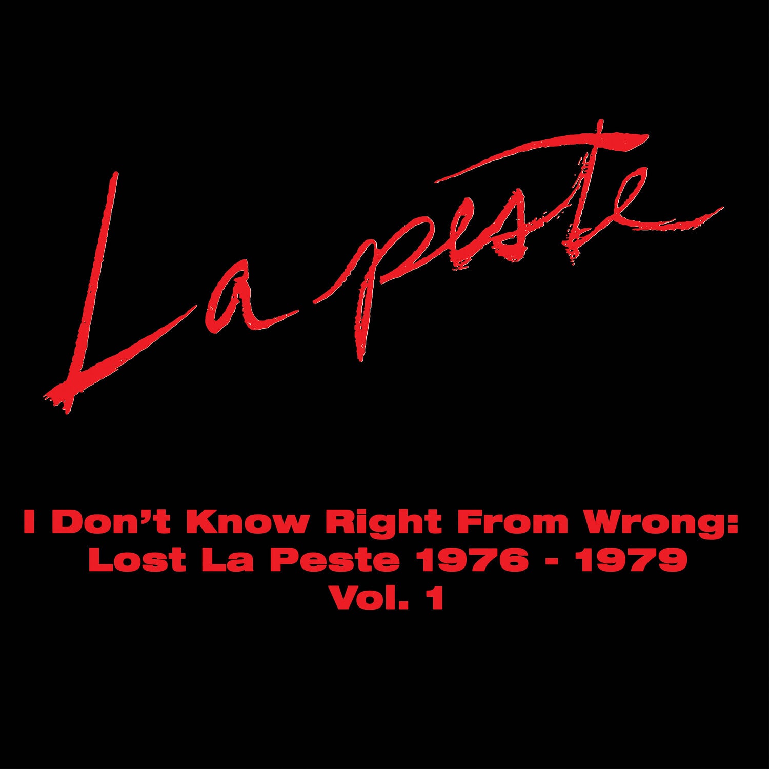 La Peste - I Don't Know Right From Wrong: Lost La Peste: 1976 - 1979 Vol. 1   - COMPACT DISCS [CD] price history on PriceWatchPro