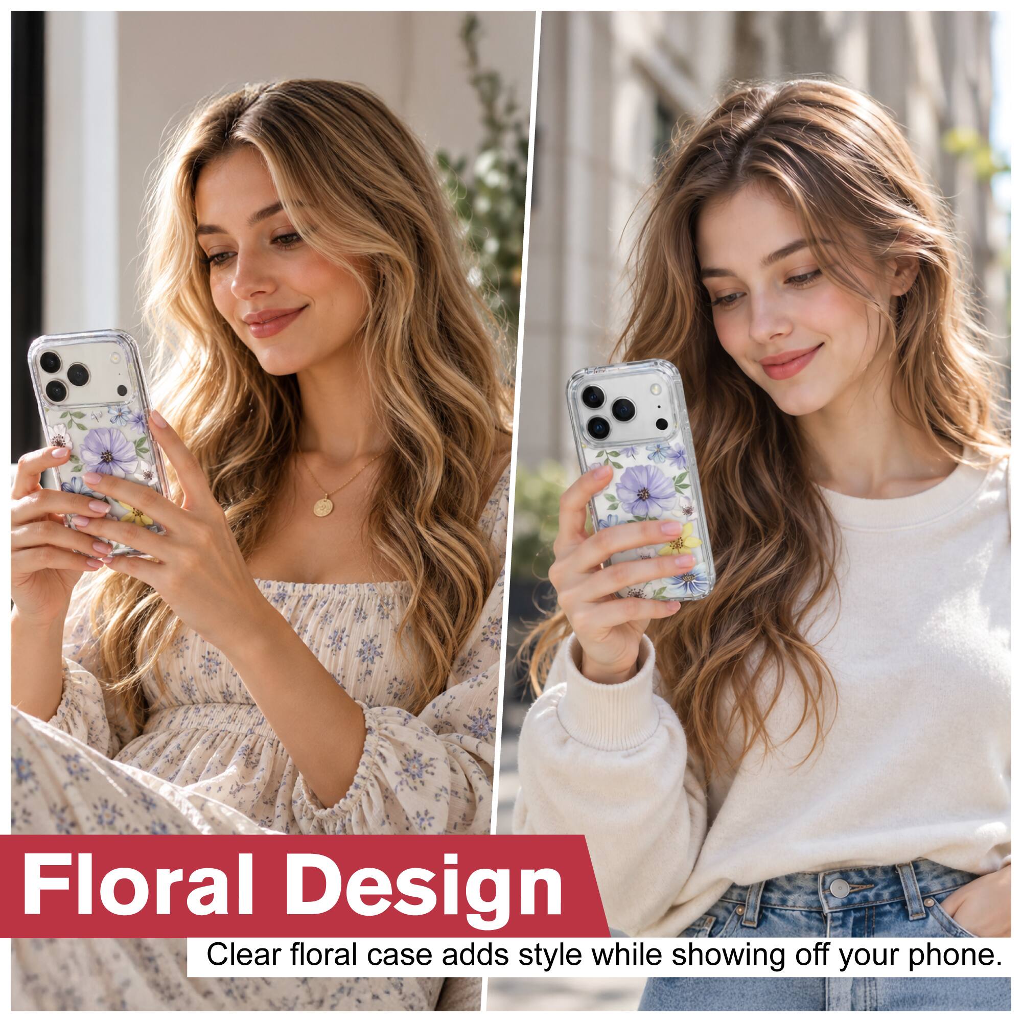 Floral Design  
Clear floral case adds style while showing off your phone.