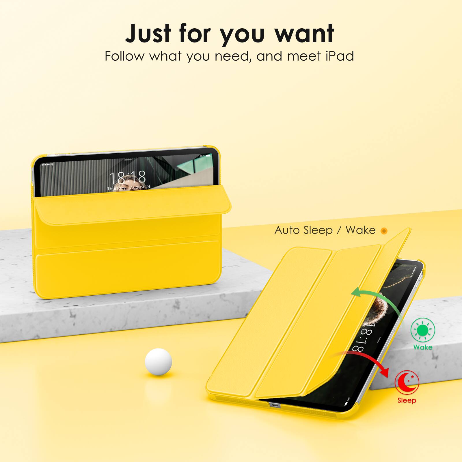 Just for you want  
Follow what you need, and meet iPad  

Auto Sleep / Wake  

18:18  
Wake  

18:18  
Sleep