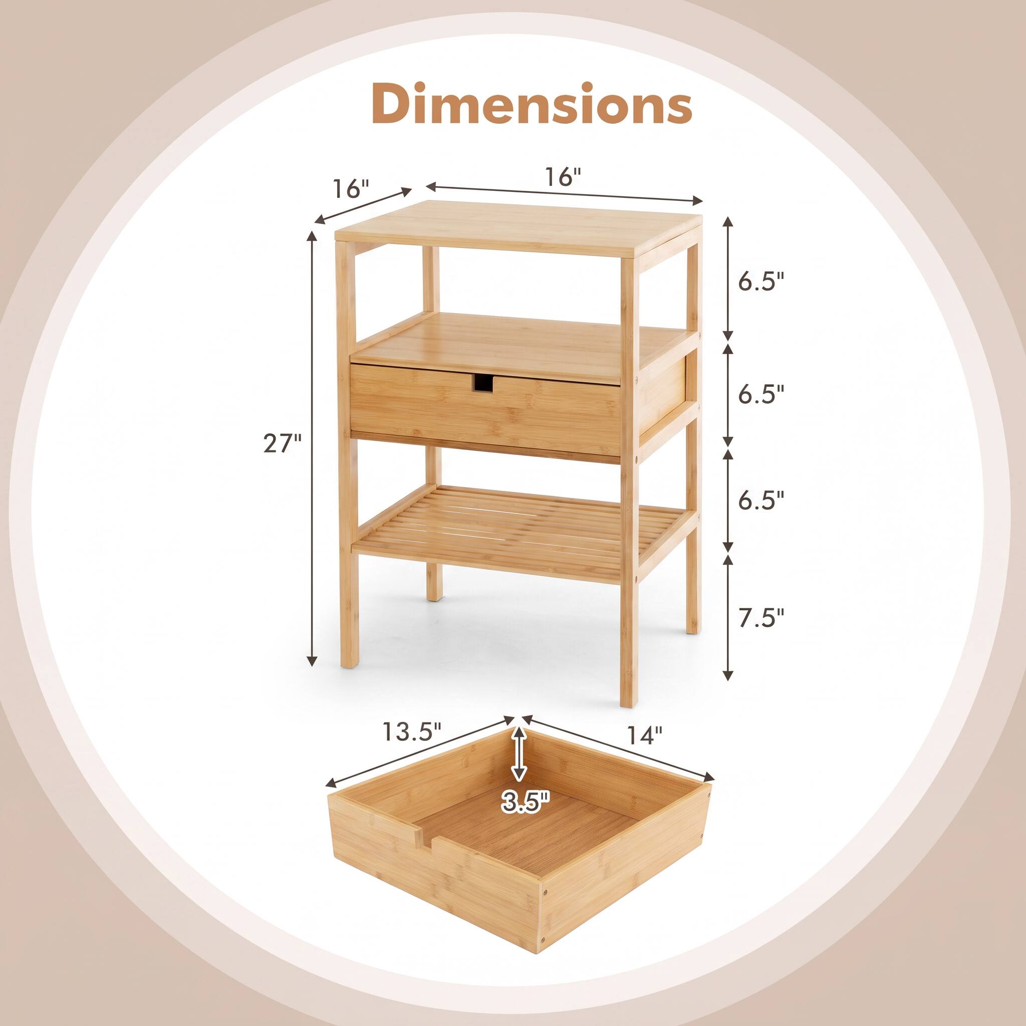 Dimensions
16"
16"
6.5H
6.5H
6.5H
7.5H
27"
13.5"
14"
3.5"