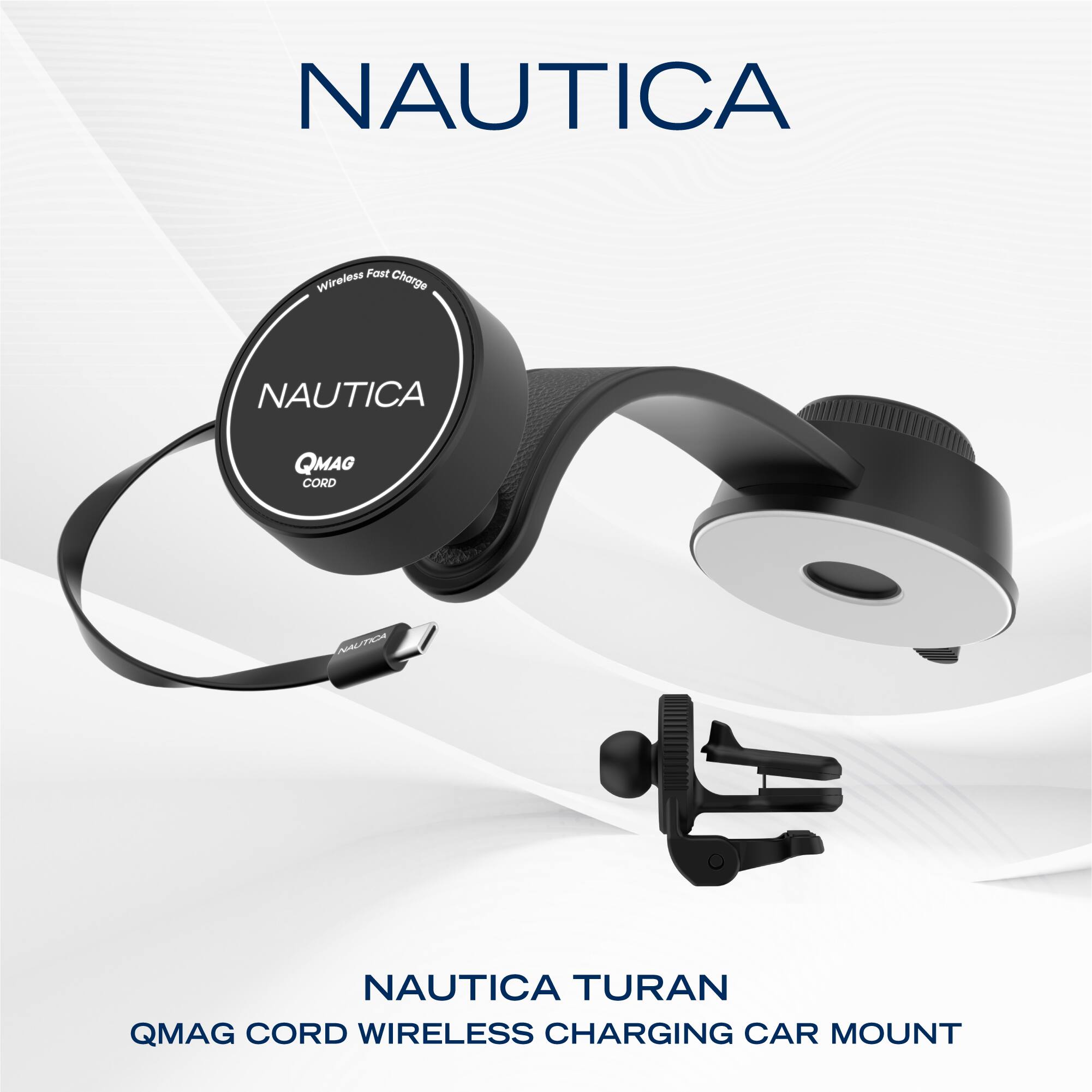 NAUTICA  
NAUTICA Fast Wireless Charger  
NAUTICA QMAG CORD  
NAUTICA TURAN  
QMAG CORD WIRELESS CHARGING CAR MOUNT