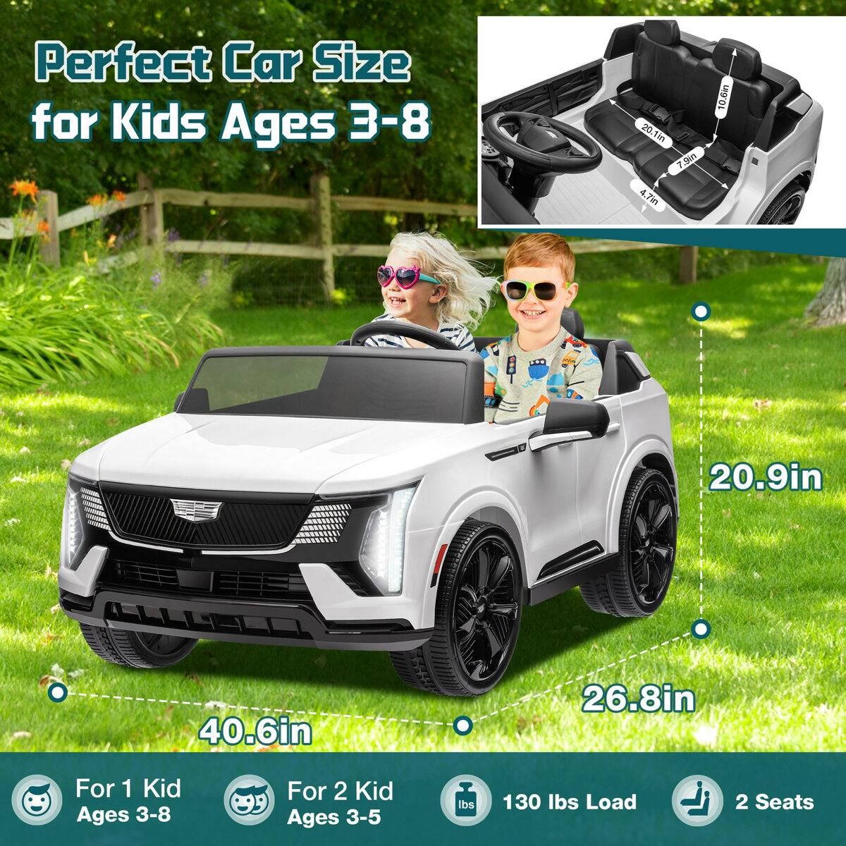 Perfect Car Size for Kids Ages 3-8

20.1in
1in
7.3m
4.7in
10.6in
20.9in
40.6in
26.8in

For 1 Kid Ages 3-8
For 2 Kid Ages 3-5

130 lbs Load
2 Seats