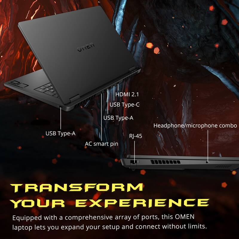 OMEN HDMI 2.1 USB Type-C USB Type-A USB Type-A Headphone/microphone combo RJ-45 AC smart pin

TRANSFORM YOUR EXPERIENCE

Equipped with a comprehensive array of ports, this OMEN laptop lets you expand your setup and connect without limits.