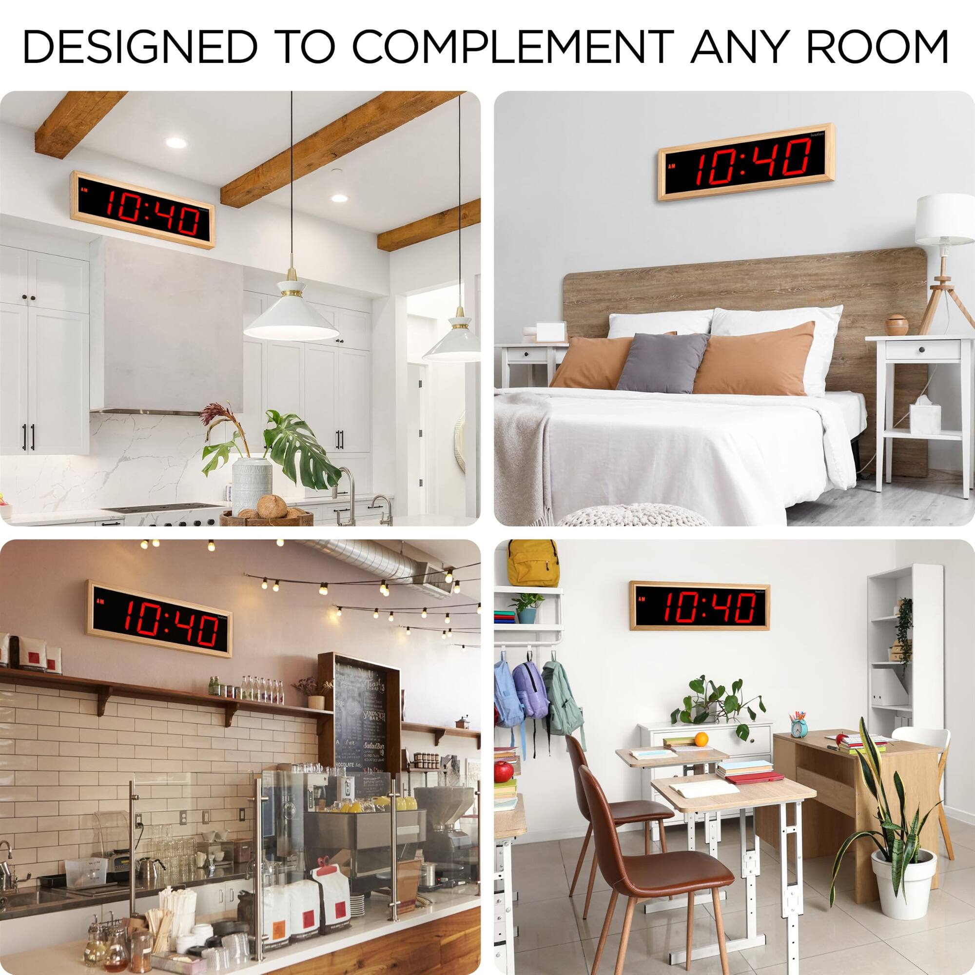 DESIGNED TO COMPLEMENT ANY ROOM

10:40

10:40

10:40

10:40