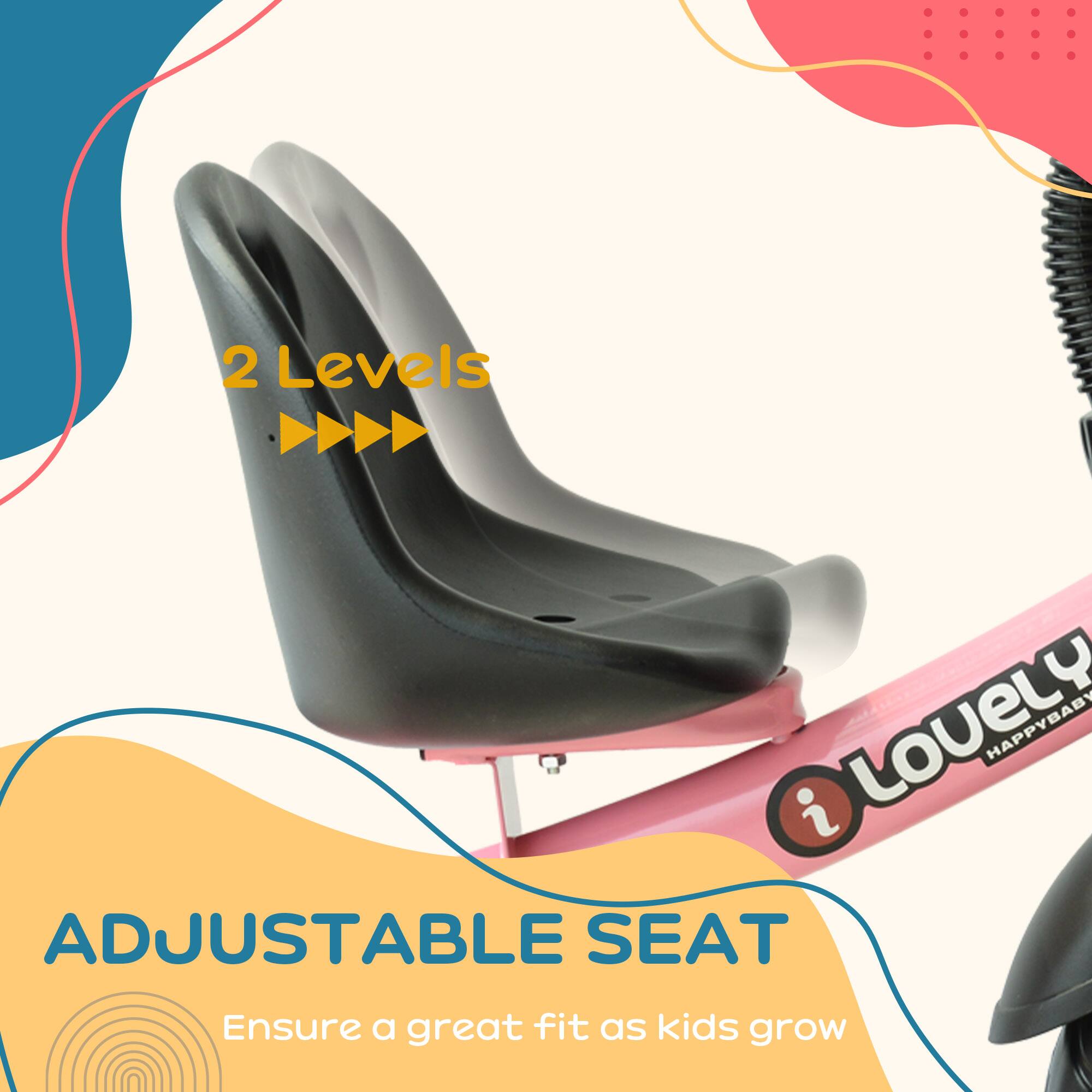 2 Levels

ADJUSTABLE SEAT  
Ensure a great fit as kids grow