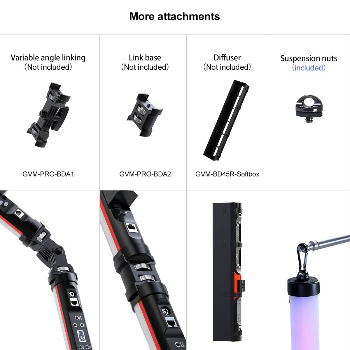 More attachments

Variable angle linking (Not included)  
Link base (Not included)  
Diffuser (Not included)  
Suspension nuts (included)  

GVM-PRO-BDA1  
GVM-PRO-BDA2  
GVM-BD45R-Softbox