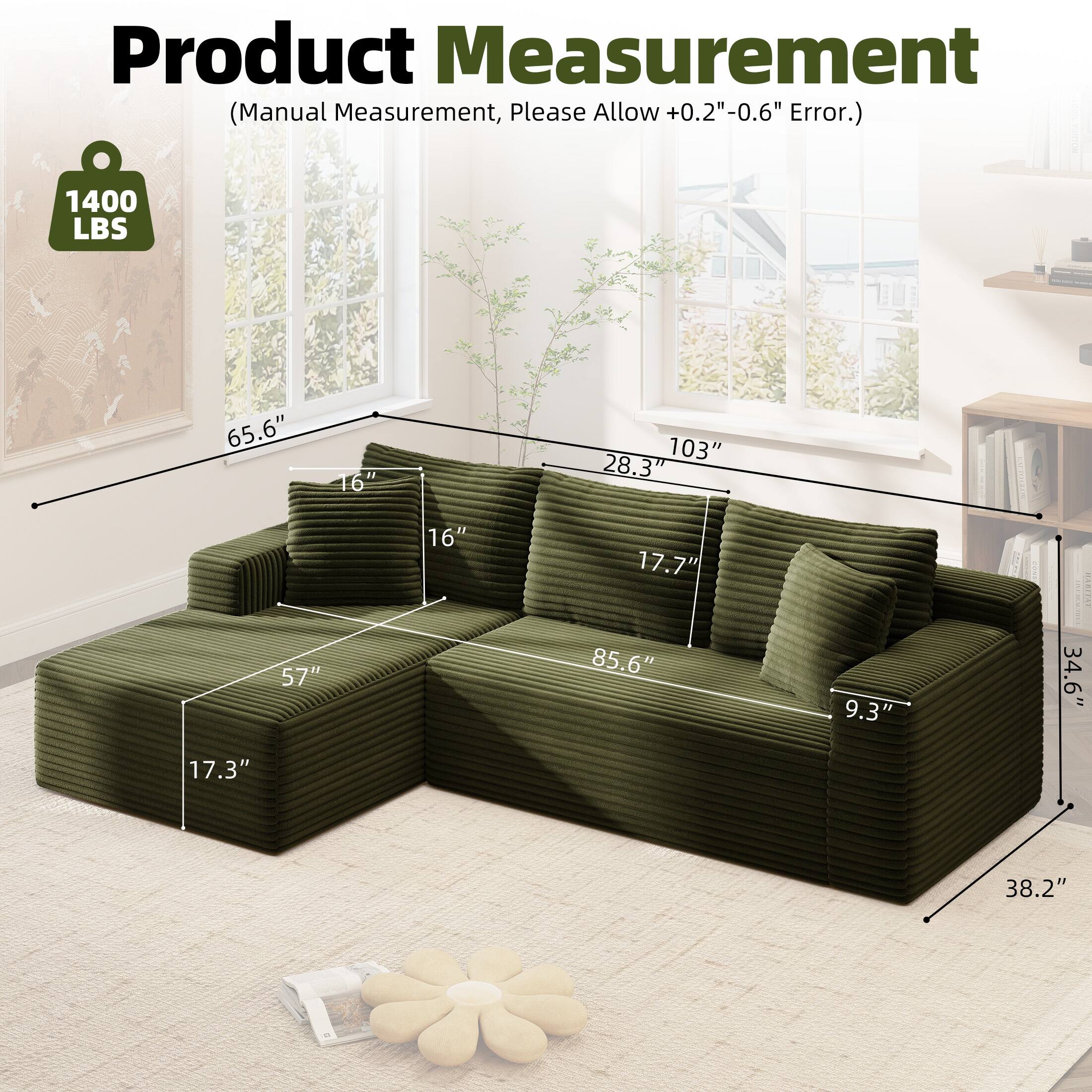 Product Measurement  
(Manual Measurement, Please Allow +0.2" - 0.6" Error.)  

1400 LBS  

65.6"  
16"  
103"  
28.3"  
16"  
17.7"  
57"  
85.6"  
9.3"  
34.6"  
17.3"  
38.2"