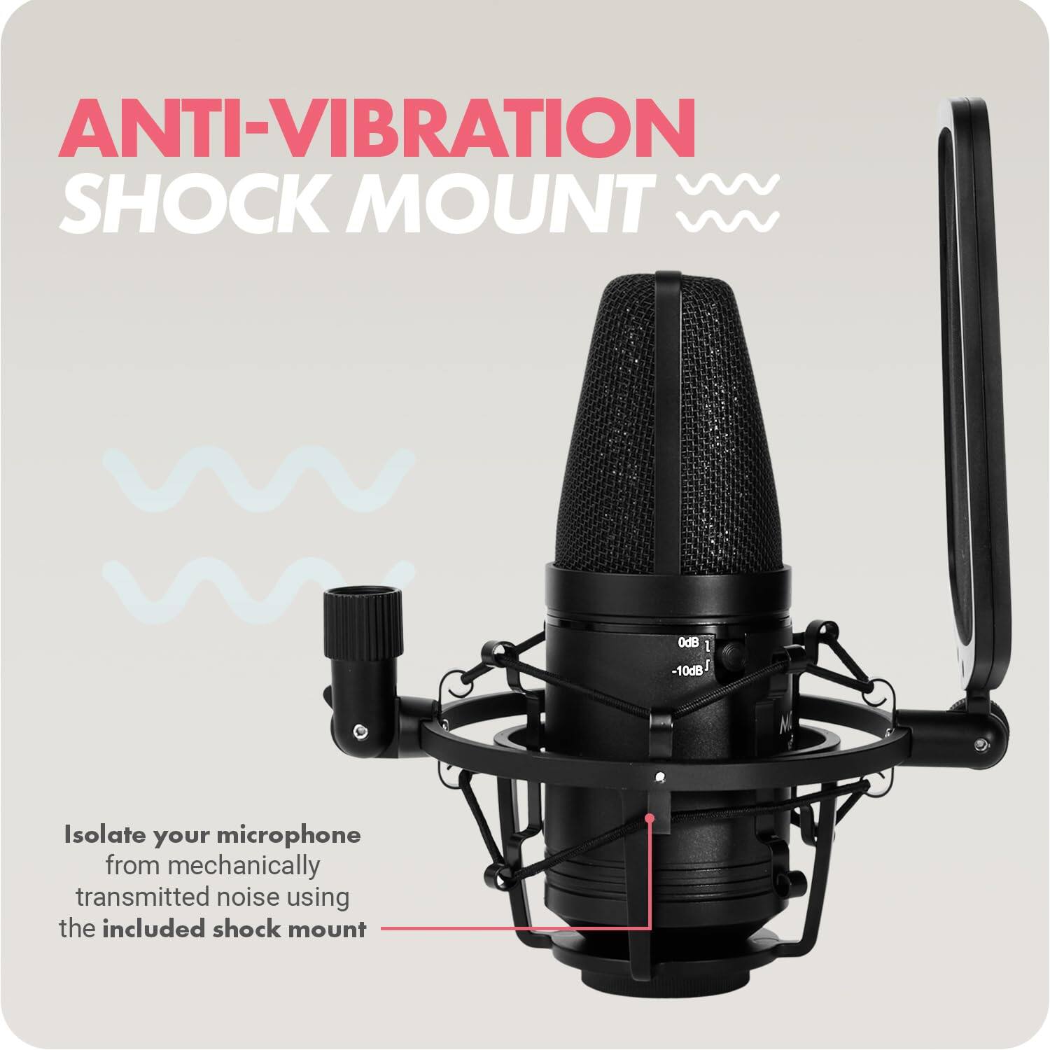 ANTI-VIBRATION SHOCK MOUNT

0dB L -10dB J

Isolate your microphone from mechanically transmitted noise using the included shock mount