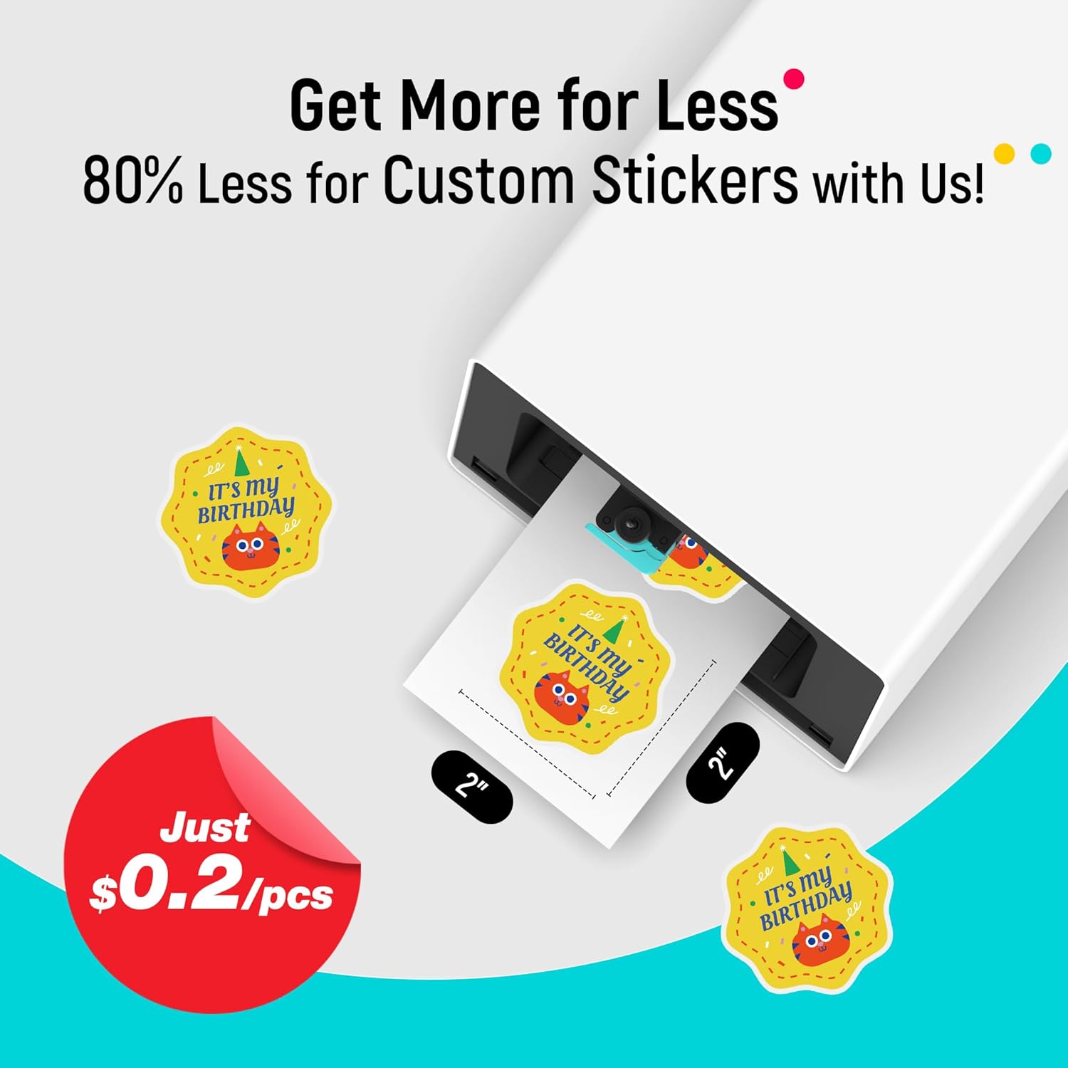 Get More for Less  
80% Less for Custom Stickers with Us!  

Just $0.2/pcs 2"  

IT'S my BIRTHDAY