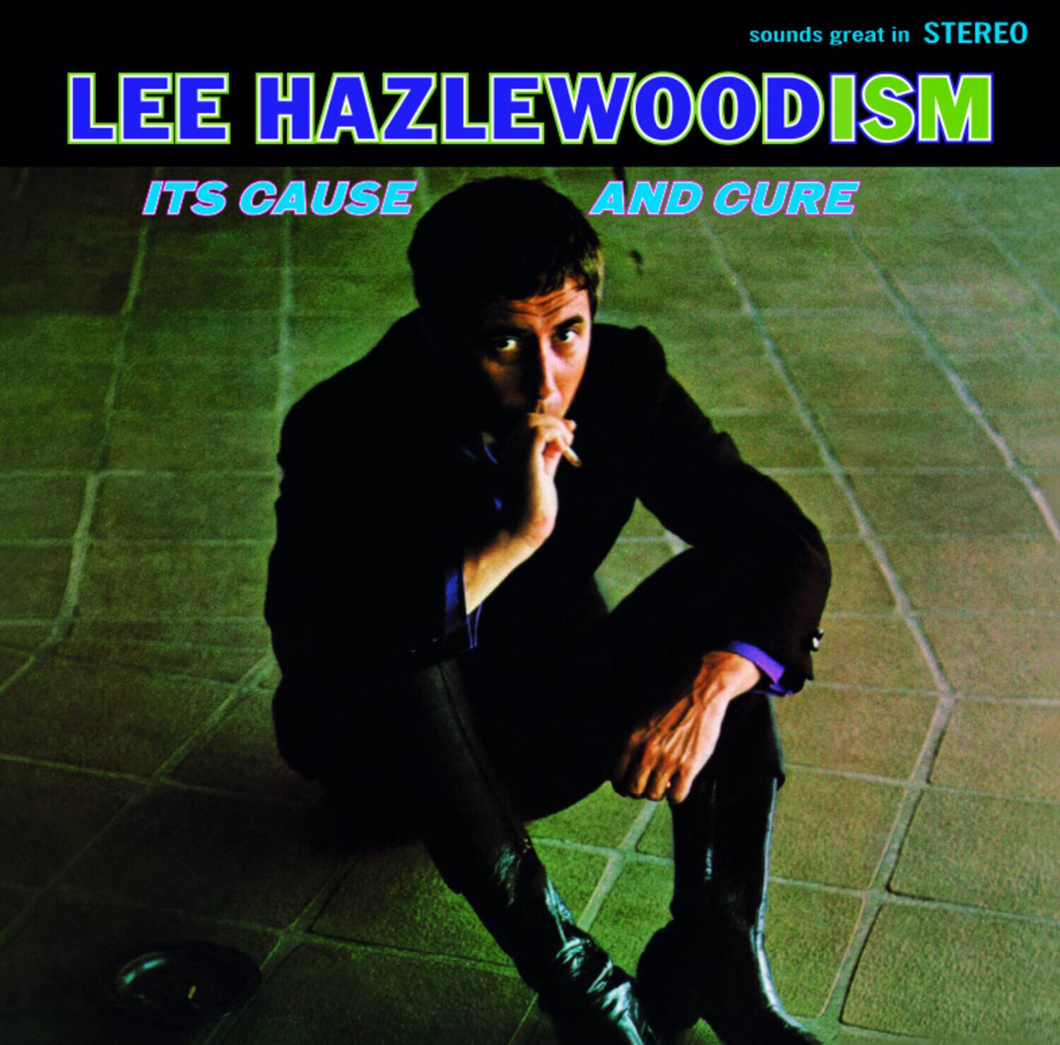 sounds great in STEREO

LEE HAZLEWOODISM

ITS CAUSE AND CURE