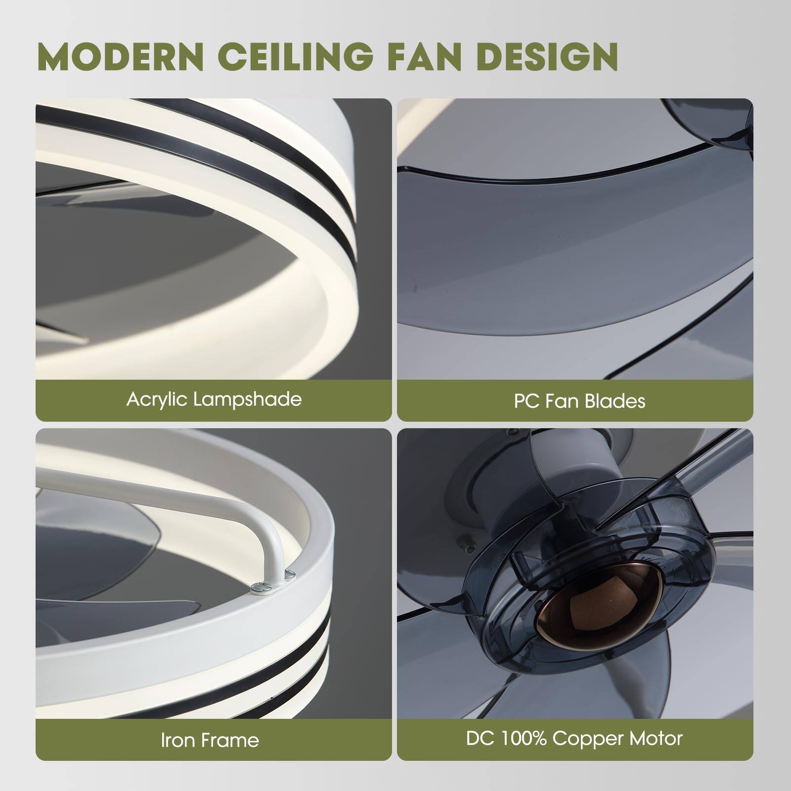 MODERN CEILING FAN DESIGN

- Acrylic Lampshade
- PC Fan Blades
- Iron Frame
- DC 100% Copper Motor