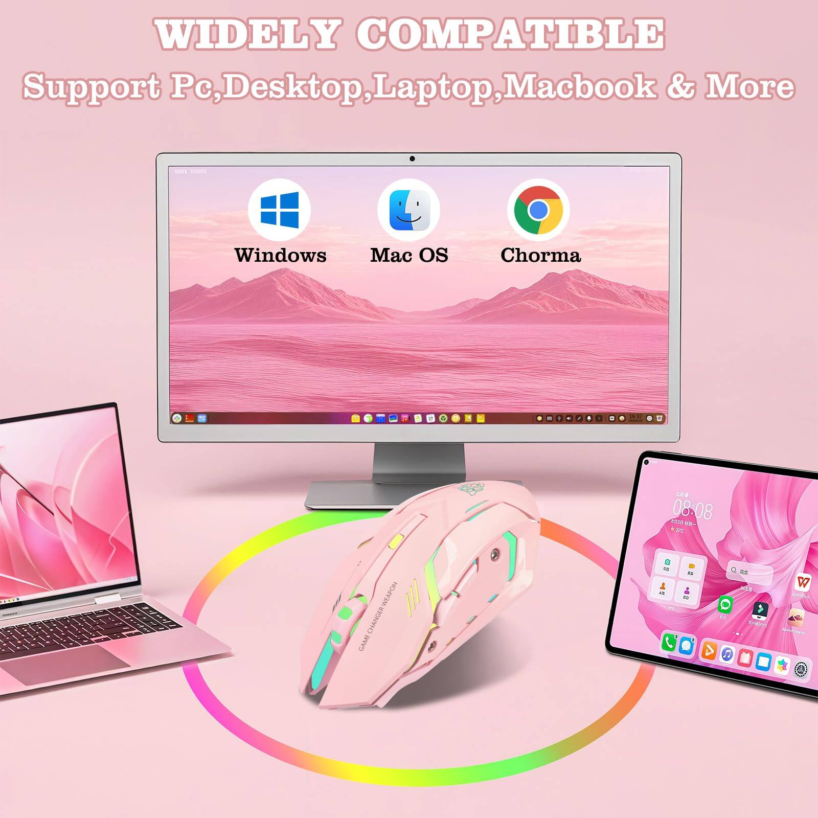 WIDELY COMPATIBLE  
Support Pc, Desktop, Laptop, Macbook & More  

Windows  
Mac OS  
Chroma