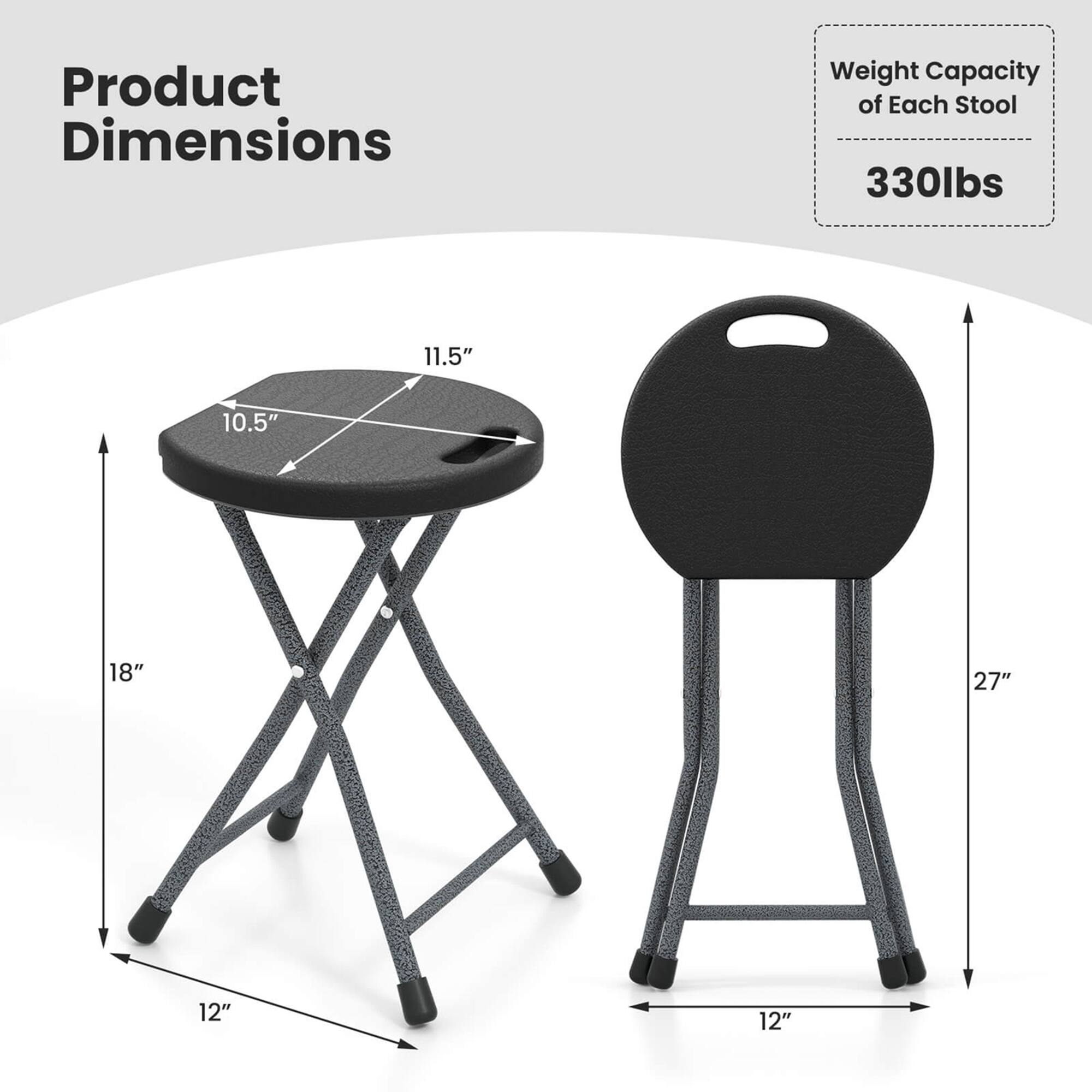 Product Dimensions  
Weight Capacity of Each Stool: 330lbs  
11.5" x 10.5" x 18" x 12"  
27" x 12"