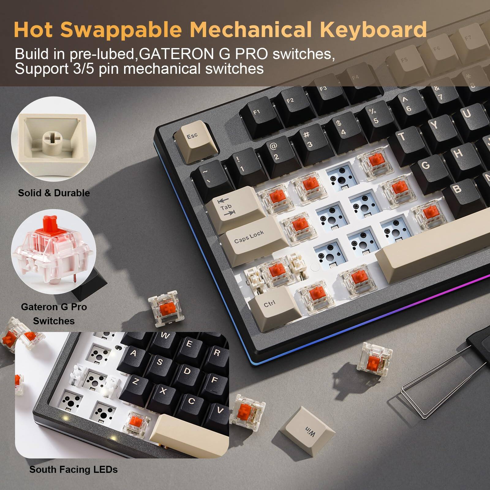 Hot Swappable Mechanical Keyboard

Build in pre-lubed, GATERON G PRO switches, Support 3/5 pin mechanical switches

Solid & Durable

Gateron G Pro Switches

South Facing LEDs