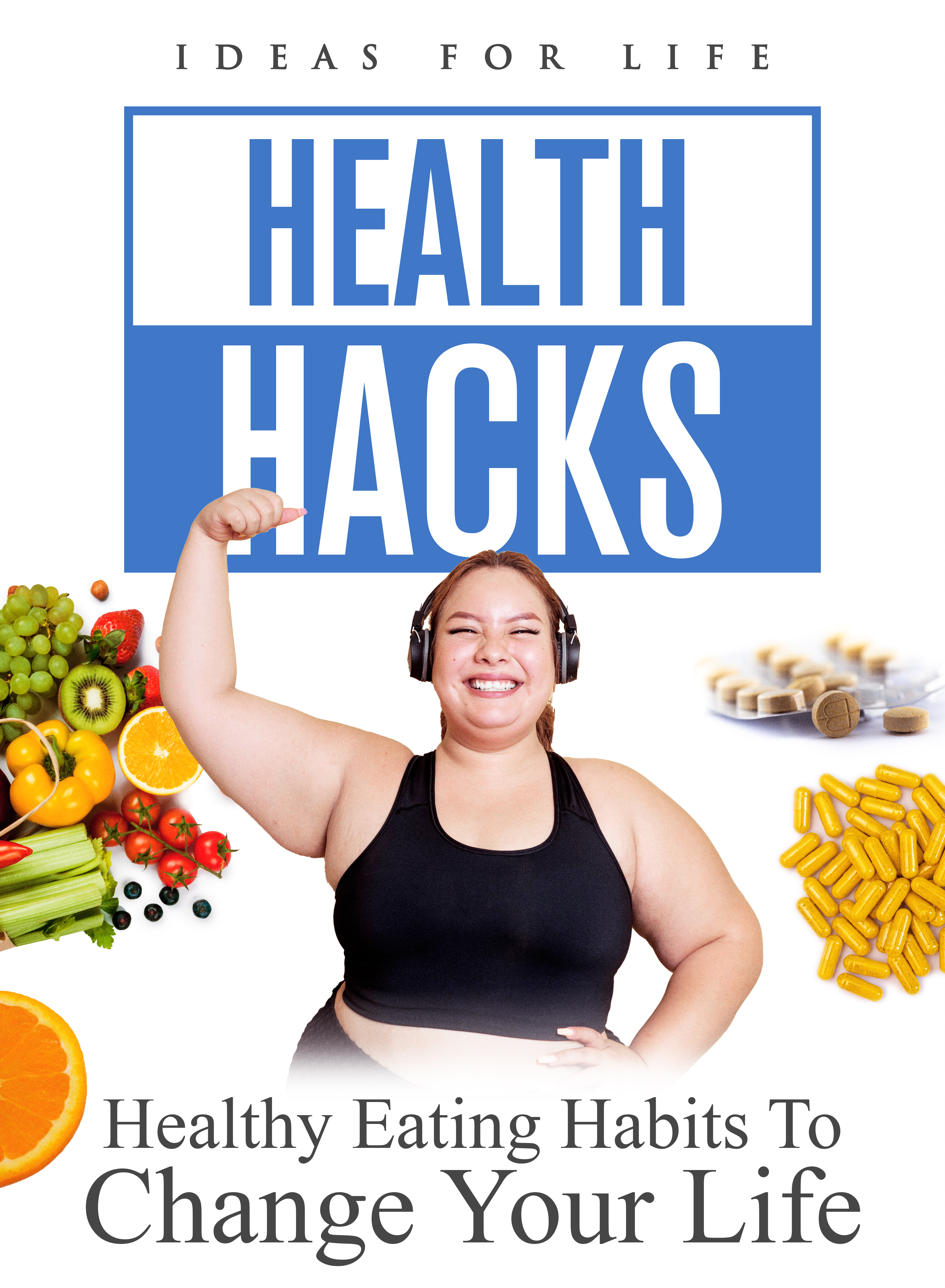 Health Hacks: Healthy Eating Habits to Change Your Life