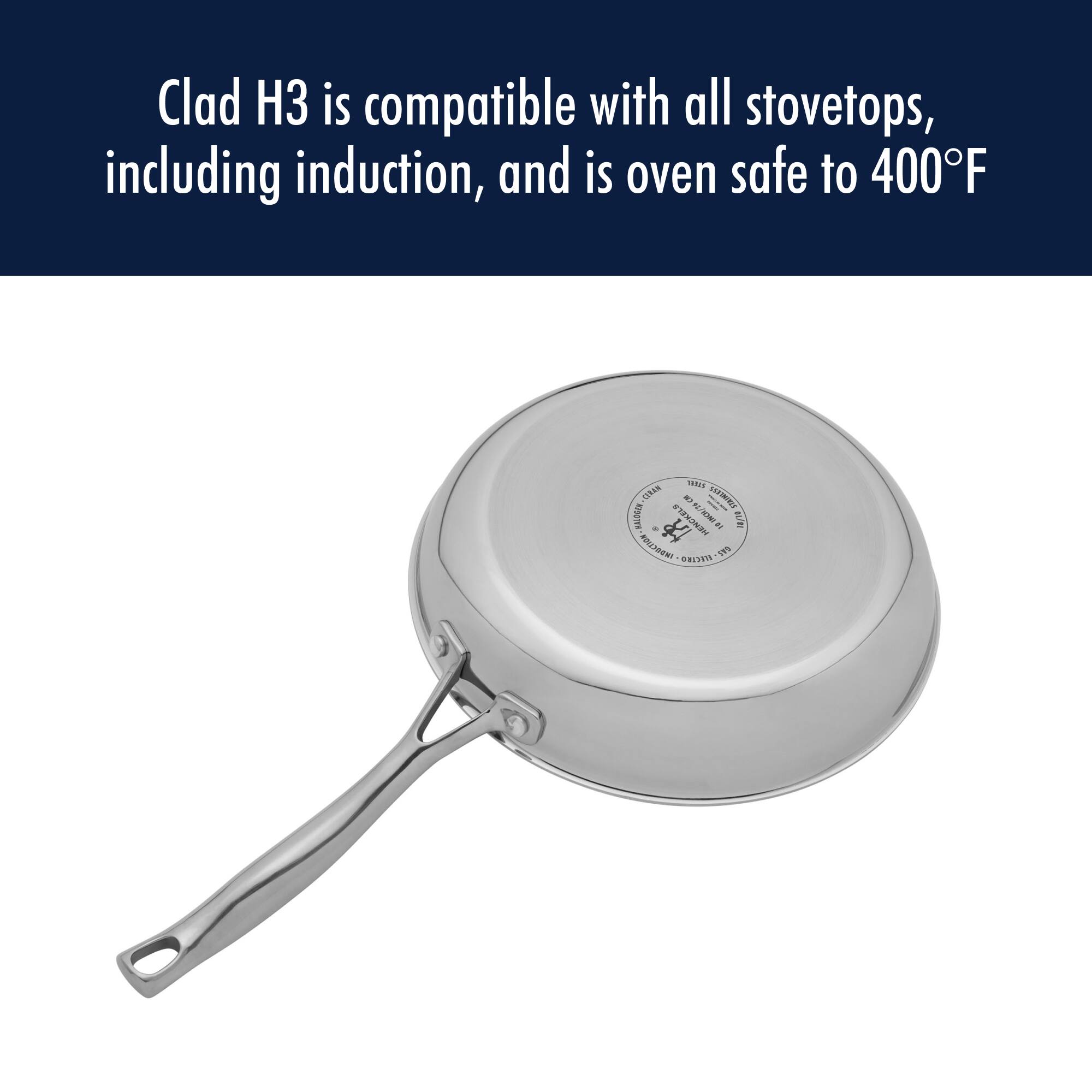 Clad H3 is compatible with all stovetops, including induction, and is oven safe to 400°F