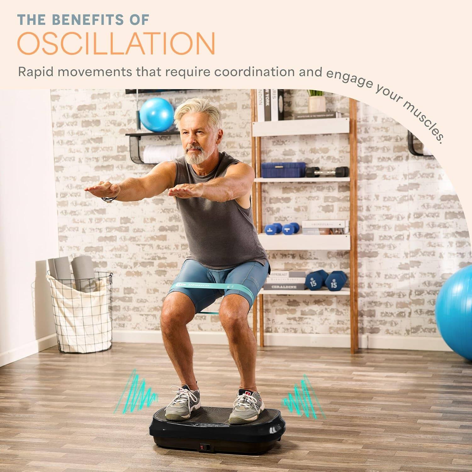 The Benefits of Oscillation: Rapid movements that require coordination and engage your muscles.