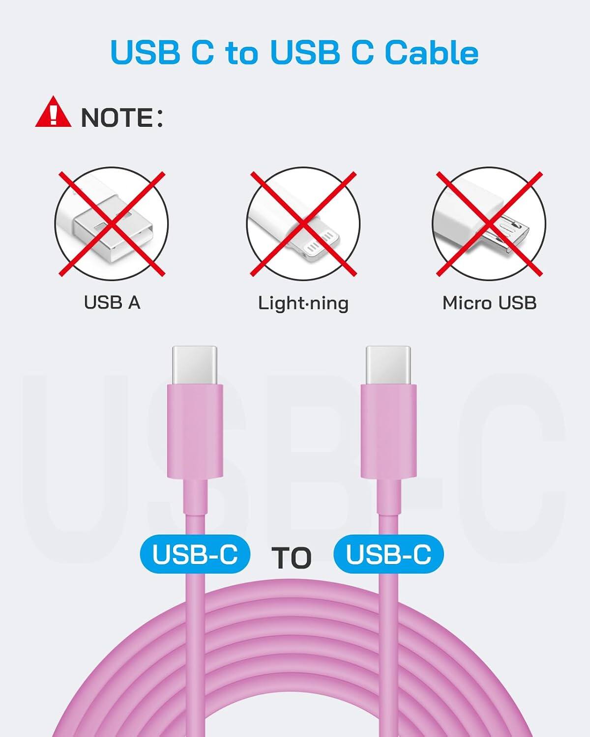 USB C to USB C Cable

! NOTE: X X X USB A Light-ning Micro USB IIII USB-C TO USB-C