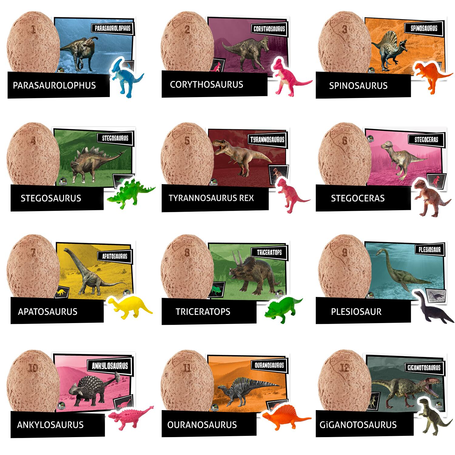 1. PARASAUROLOPHUS  
2. CORYTHOSAURUS  
3. SPINOSAURUS  
4. STEGOSAURUS  
5. TYRANNOSAURUS REX  
6. STEGOCERAS  
7. APATOSAURUS  
8. TRICERATOPS  
9. PLESIOSAUR  
10. ANKYLOSAURUS  
11. OURANOSAURUS  
12. GIGANTOSAURUS