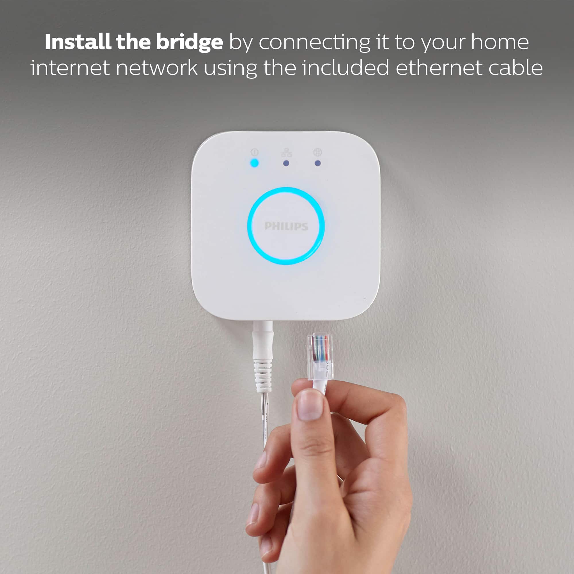 Install the bridge by connecting it to your home internet network using the included ethernet cable.