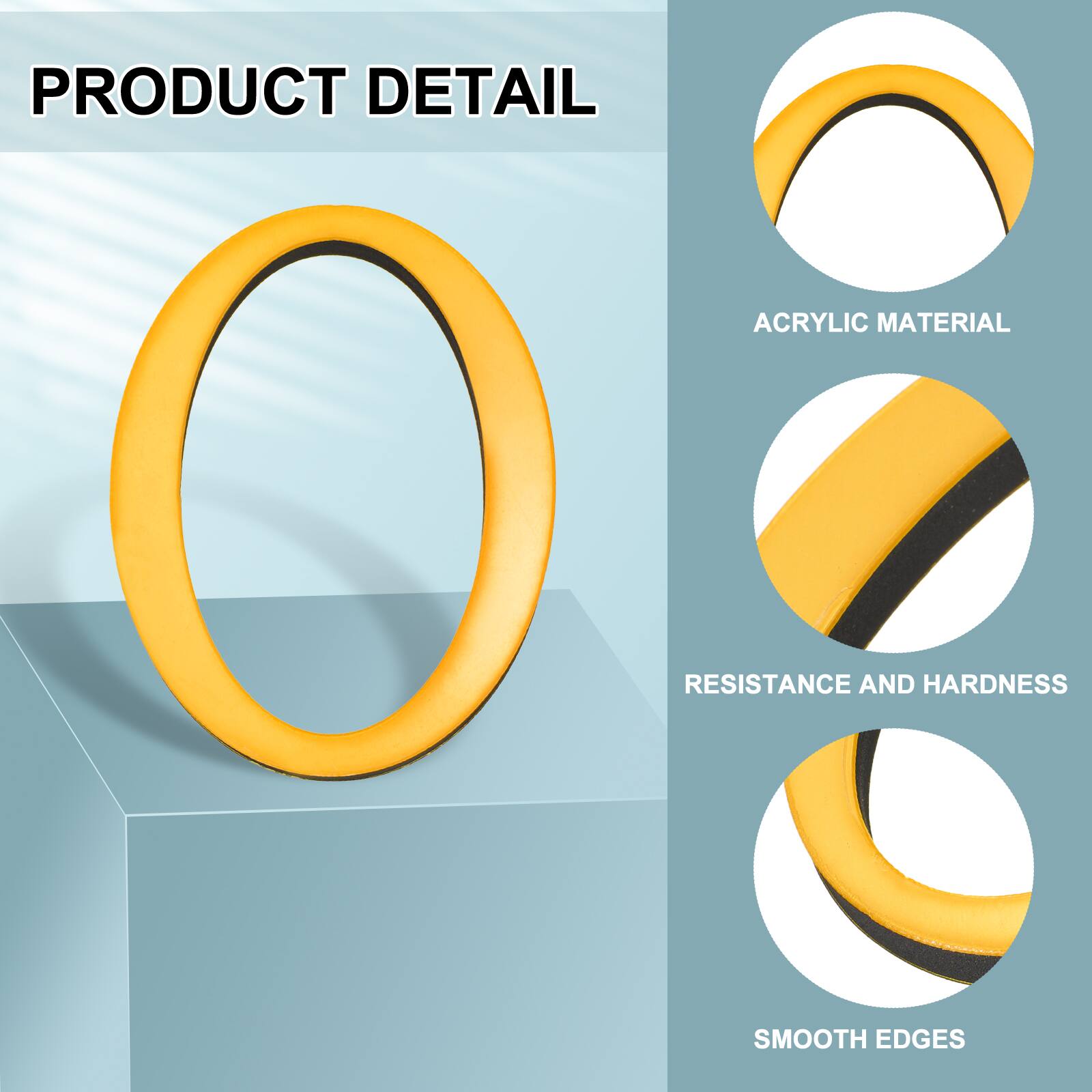 PRODUCT DETAIL

ACRYLIC MATERIAL

RESISTANCE AND HARDNESS

SMOOTH EDGES