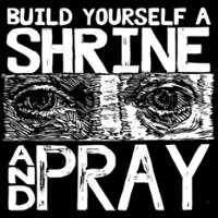 Build Yourself a Shrine & Pray [LP] - VINYL - Front_Zoom