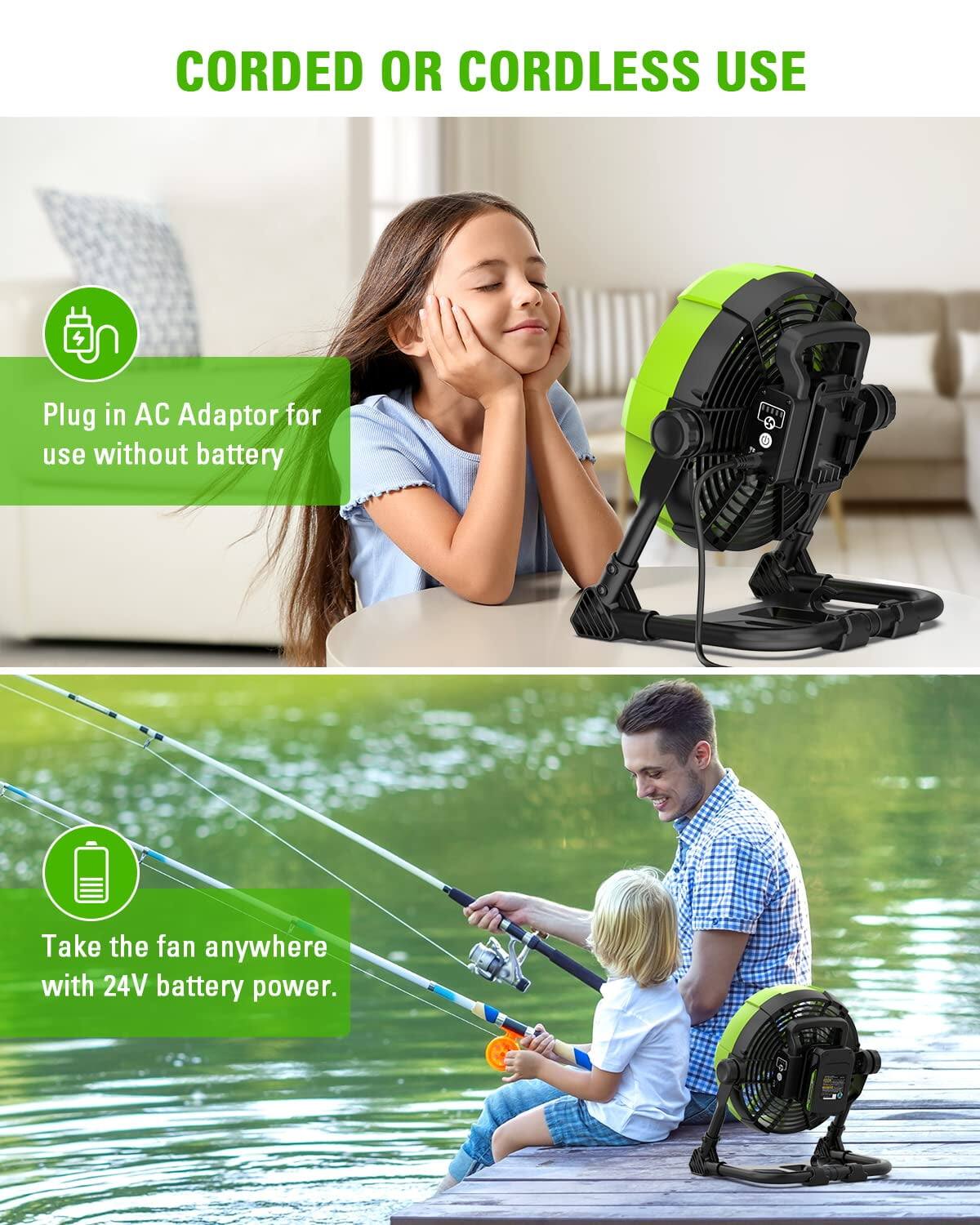 CORDED OR CORDLESS USE

- Plug in AC Adaptor for use without battery
- Take the fan anywhere with 24V battery power.