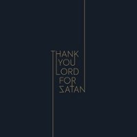 Thank You Lord For Satan [LP] - VINYL - Front_Zoom