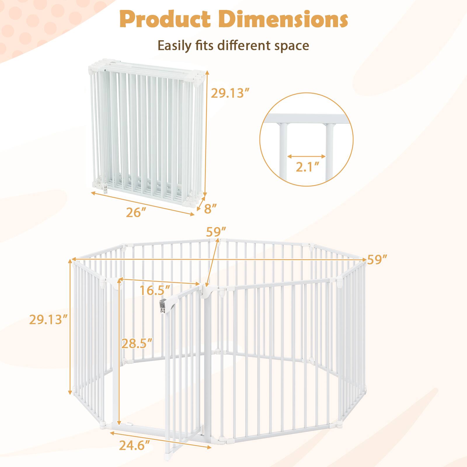 Product Dimensions  
Easily fits different space  
29.13" x 2.1" x 26" x 8" x 59" x 59" x 16.5" x 29.13" x 4 x 28.5" x 24.6"