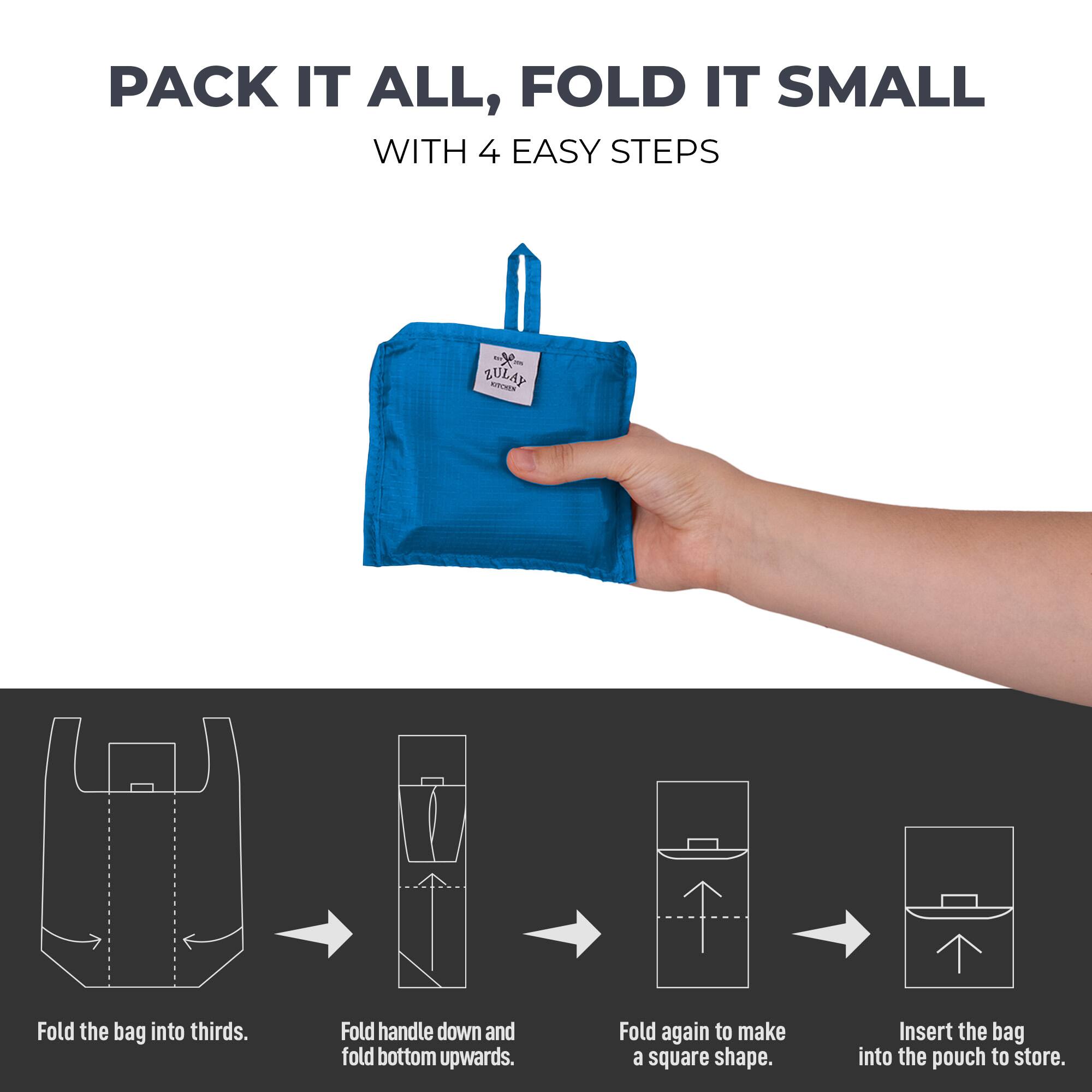 PACK IT ALL, FOLD IT SMALL WITH 4 EASY STEPS

Fold the bag into thirds.
Fold handle down and fold bottom upwards.
Fold again to make a square shape.
Insert the bag into the pouch to store.