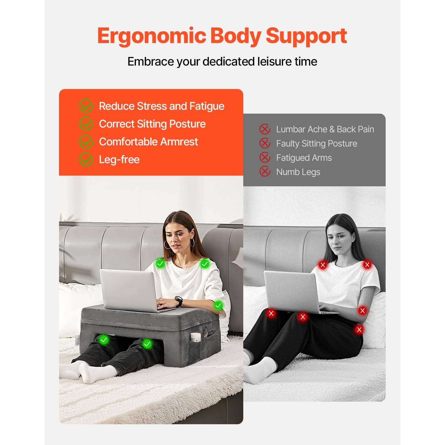 Ergonomic Body Support  
Embrace your dedicated leisure time  

- Reduce Stress and Fatigue  
- Correct Sitting Posture  
- Comfortable Armrest  
- Leg-free  

Lumbar Ache & Back Pain  
Faulty Sitting Posture  
Fatigued Arms  
Numb Legs