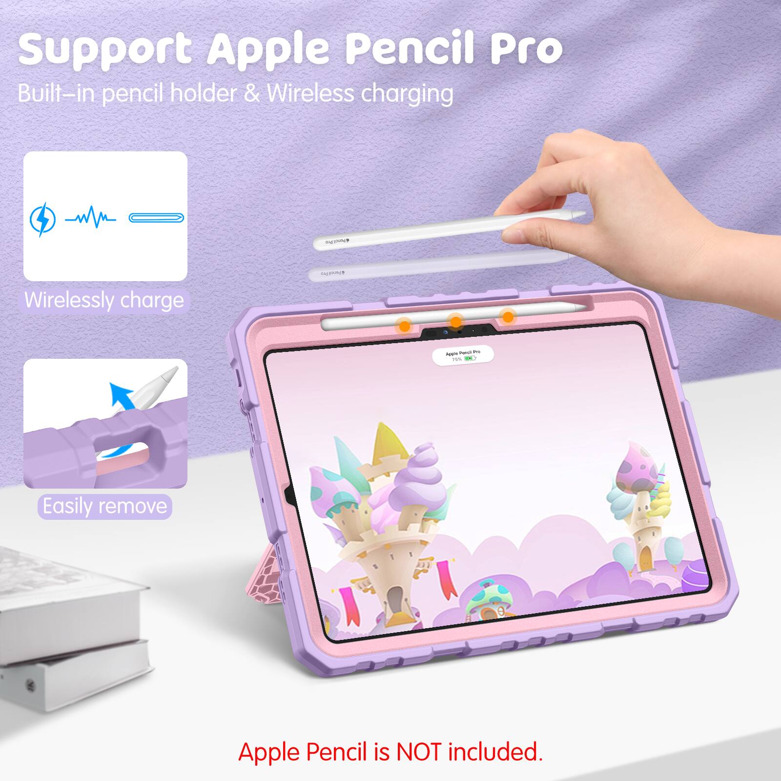 Support Apple Pencil Pro  
Built-in pencil holder & Wireless charging

Wirelessly charge

Easily remove

Apple Pencil is NOT included.