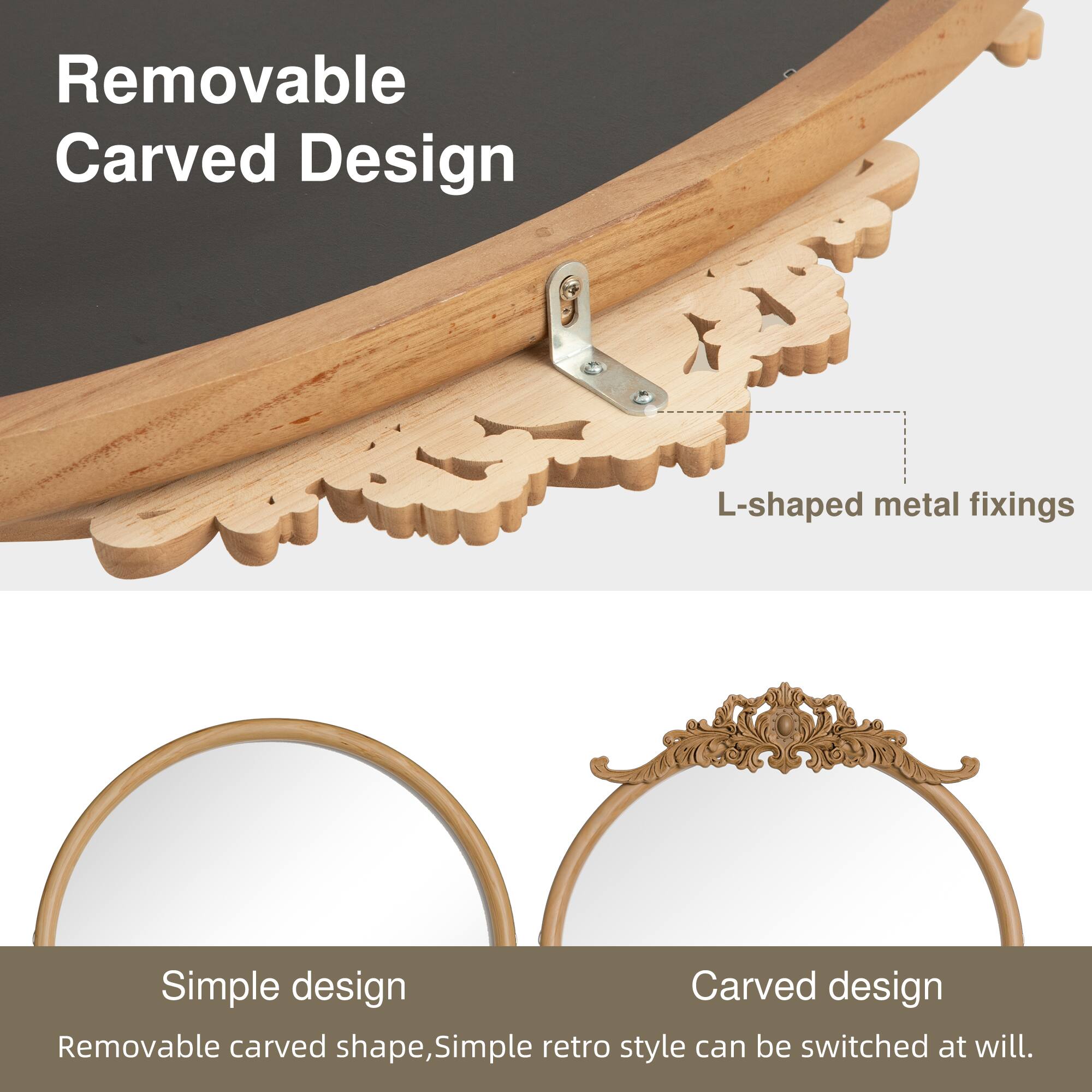 Removable Carved Design

L-shaped metal fixings

Simple design
Removable carved shape, simple retro style can be switched at will.

Carved design
Retro style can be switched at will.