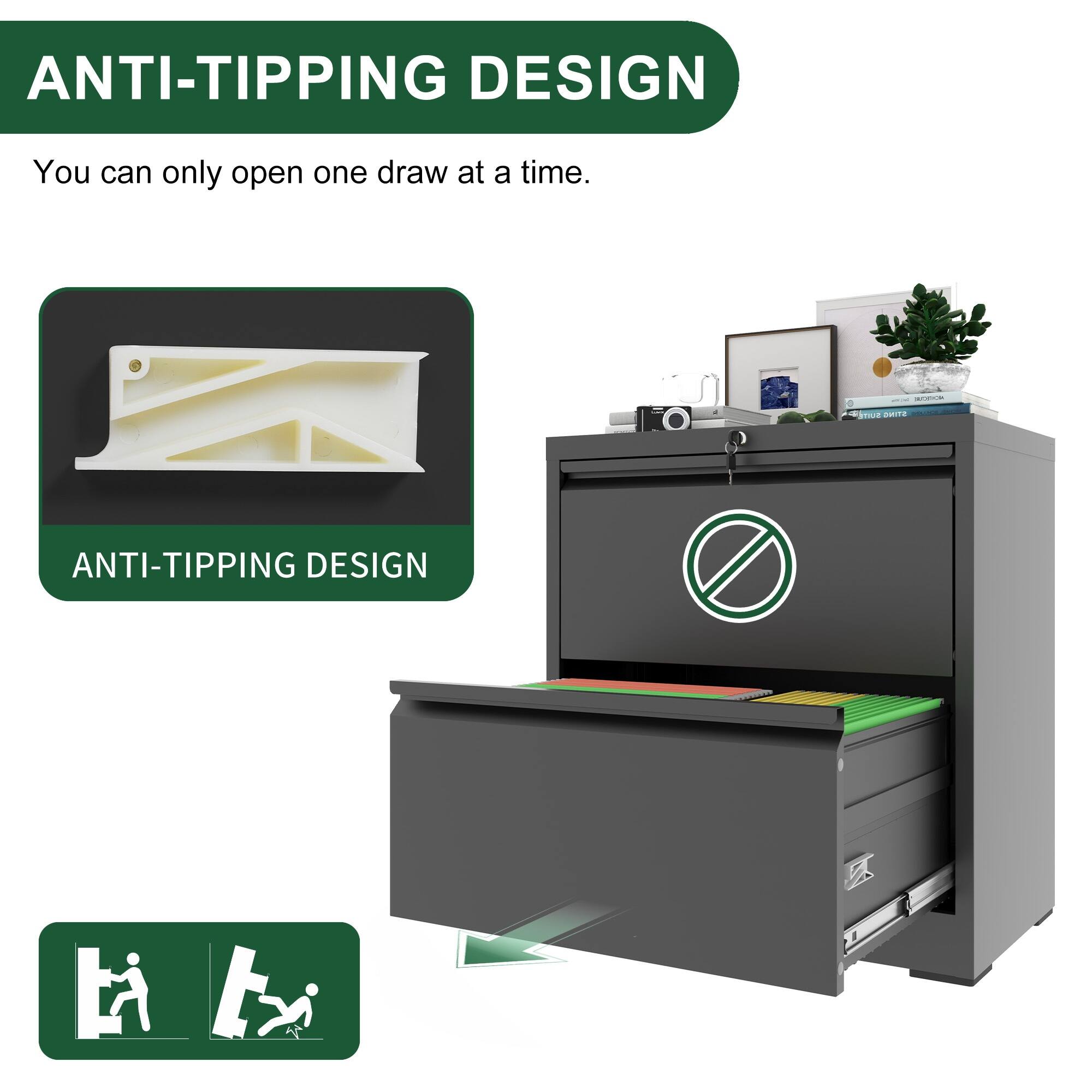 ANTI-TIPPING DESIGN  
You can only open one draw at a time.