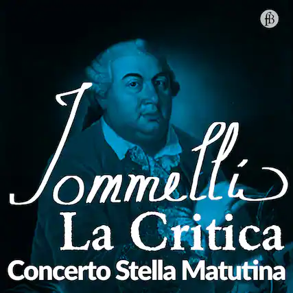 Jommelli
La Critica
Concerto Stella Matutina