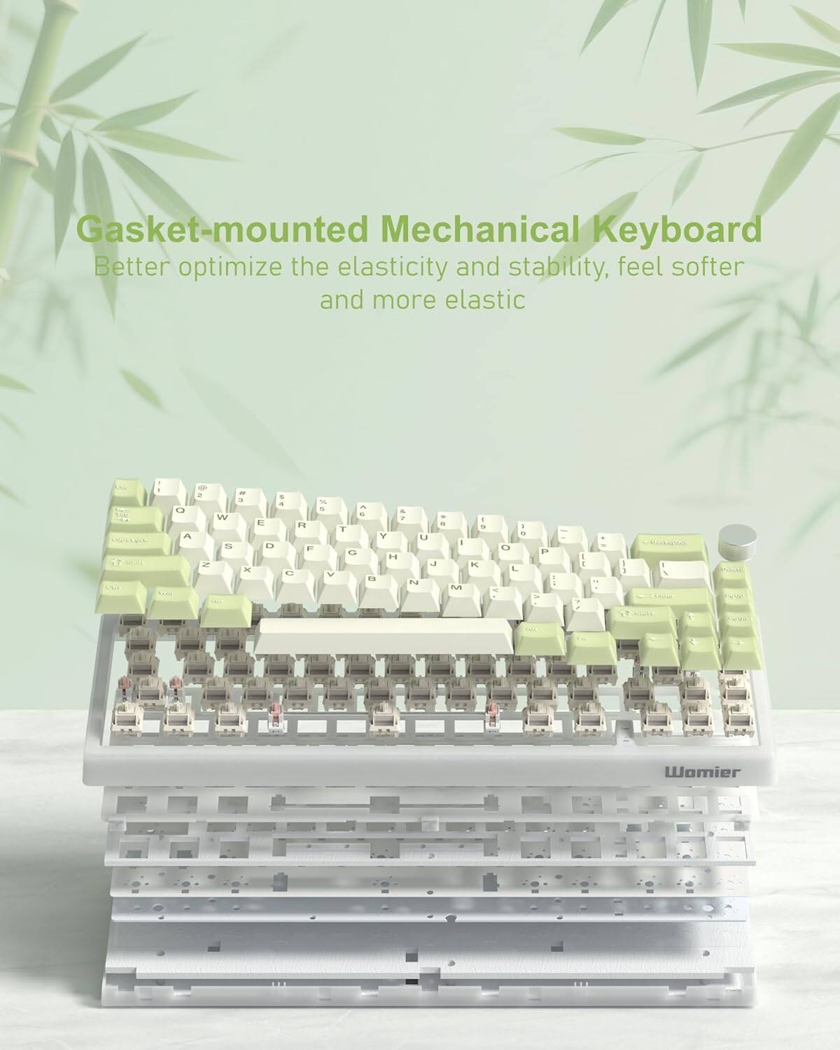 Gasket-mounted Mechanical Keyboard  
Better optimize the elasticity and stability, feel softer and more elastic