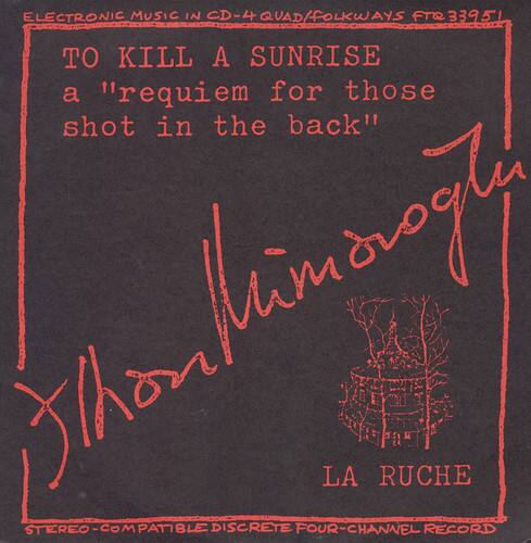 ELECTRONIC MUSIC IN CD-4 QUAD/FOLKWAYS FT83951

TO KILL A SUNRISE  
a "requiem for those shot in the back"

Sharon Limboglu

LA RUCHE

STEREO-COMPATIBLE DISCRETE FOUR-CHANNEL RECORD