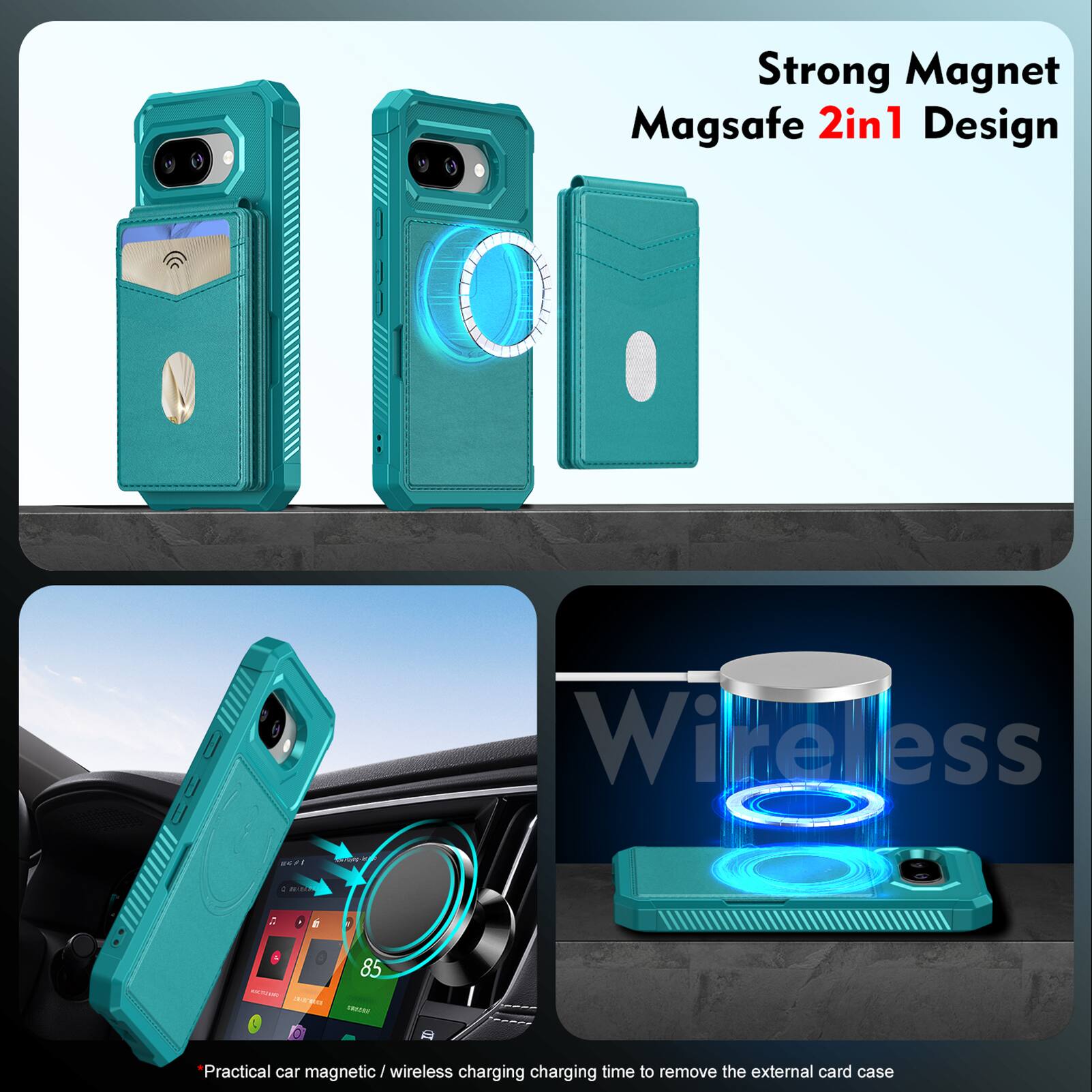 Strong Magnet Magsafe 2in1 Design  
Wireless  
Practical car magnetic / wireless charging charging time to remove the external card case