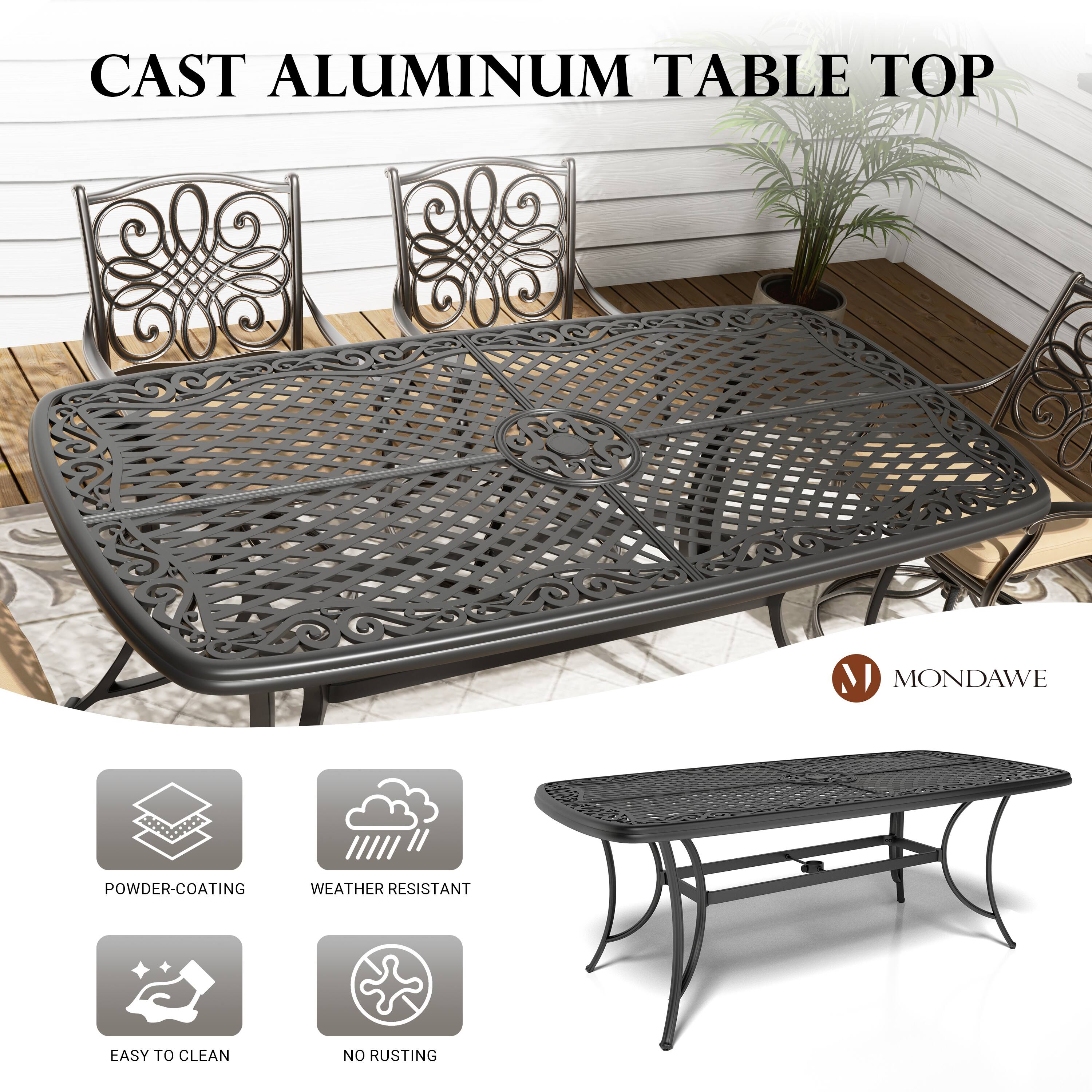 CAST ALUMINUM TABLE TOP

- POWDER-COATING
- WEATHER RESISTANT
- EASY TO CLEAN
- NO RUSTING

MONDAWE