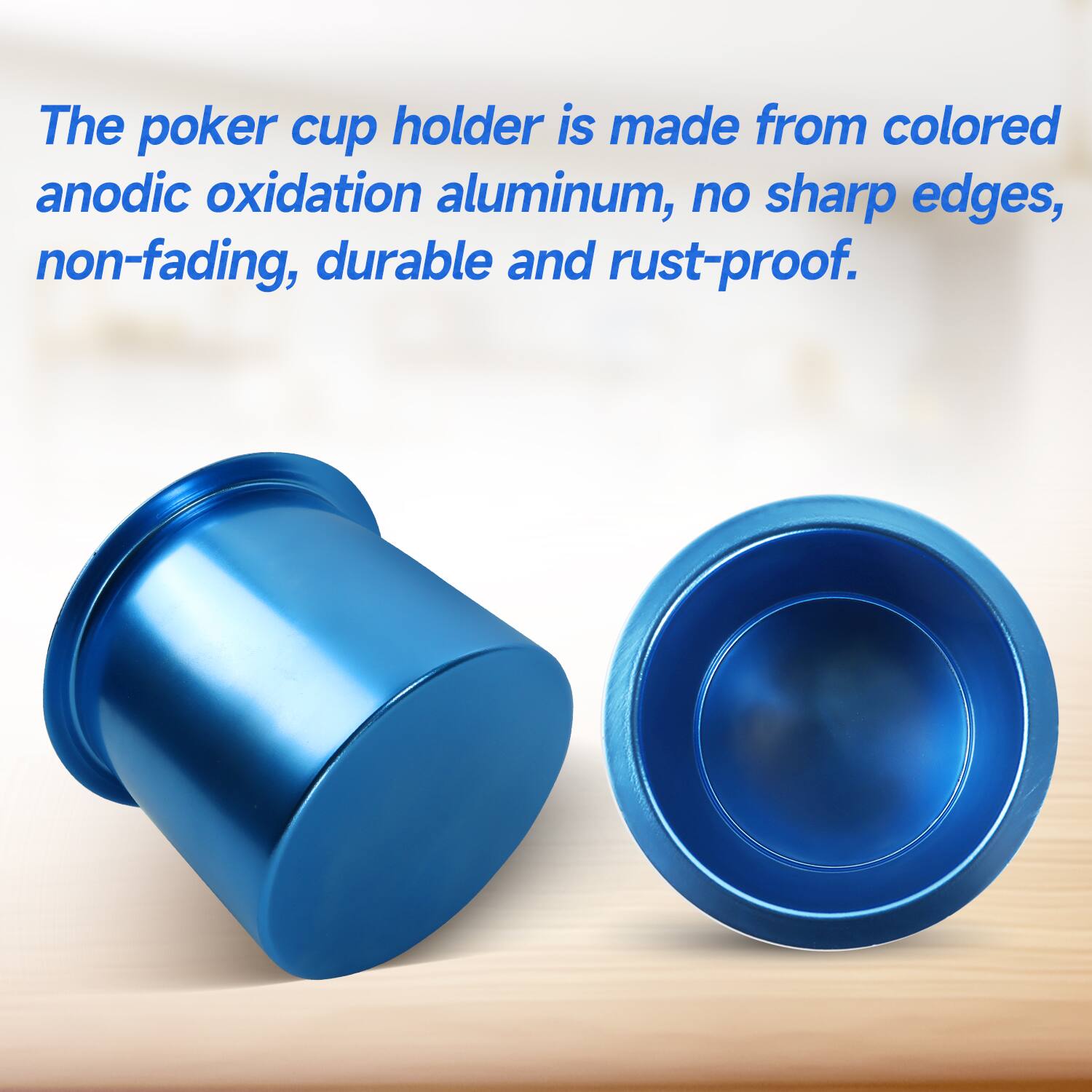 The poker cup holder is made from colored anodic oxidation aluminum, no sharp edges, non-fading, durable and rust-proof.