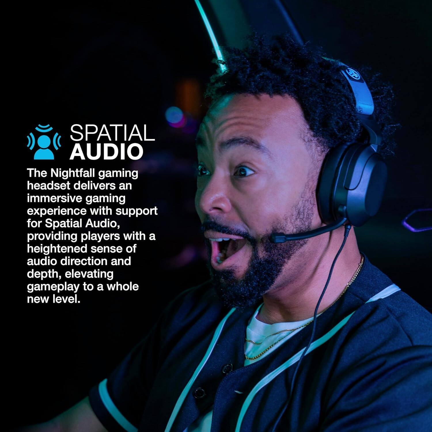 SPATIAL AUDIO

The Nightfall gaming headset delivers an immersive gaming experience with support for Spatial Audio, providing players with a heightened sense of audio direction and depth, elevating gameplay to a whole new level.