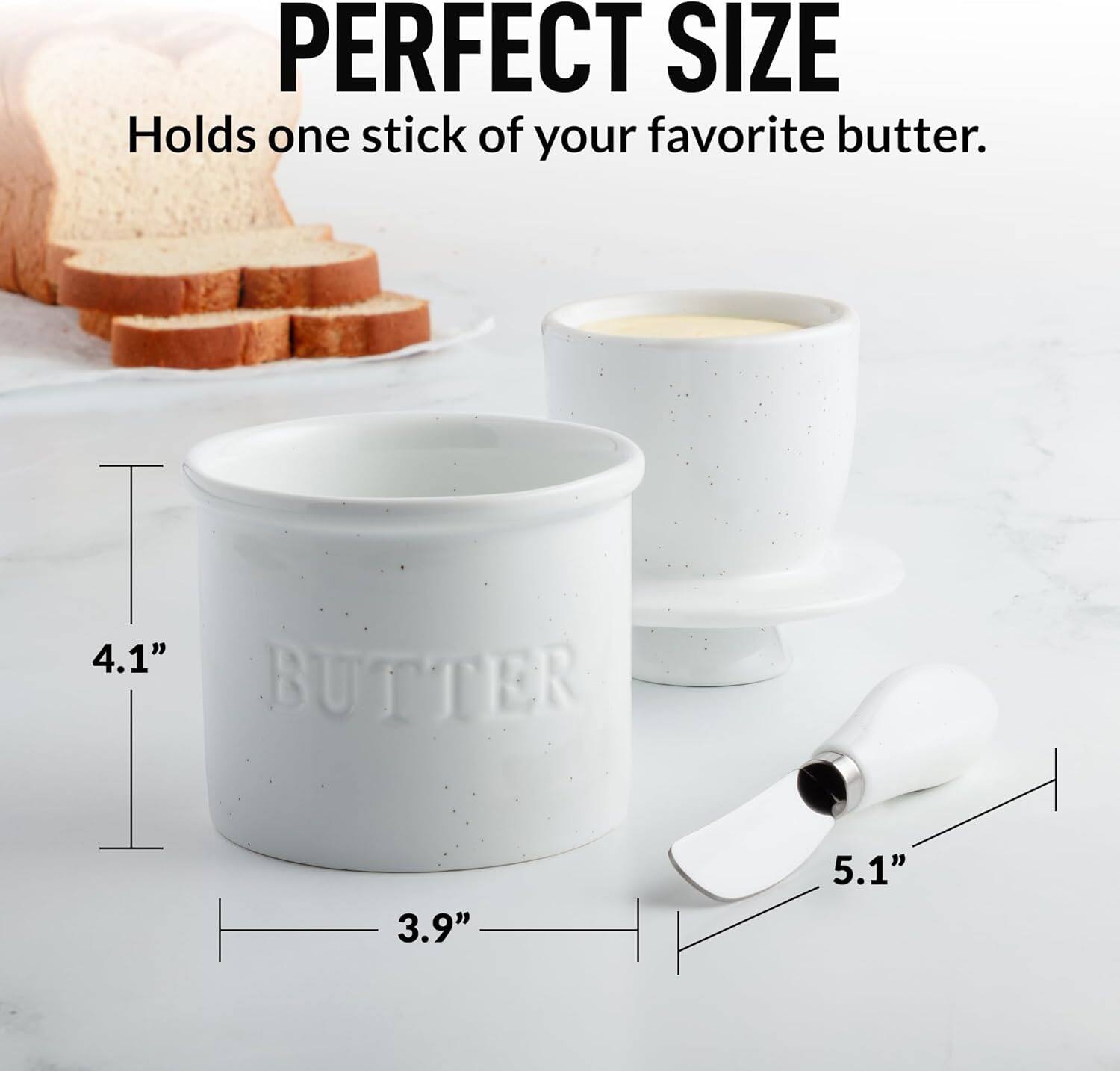 PERFECT SIZE  
Holds one stick of your favorite butter.  
4.1"  
BUTTER  
3.9"  
5.1"