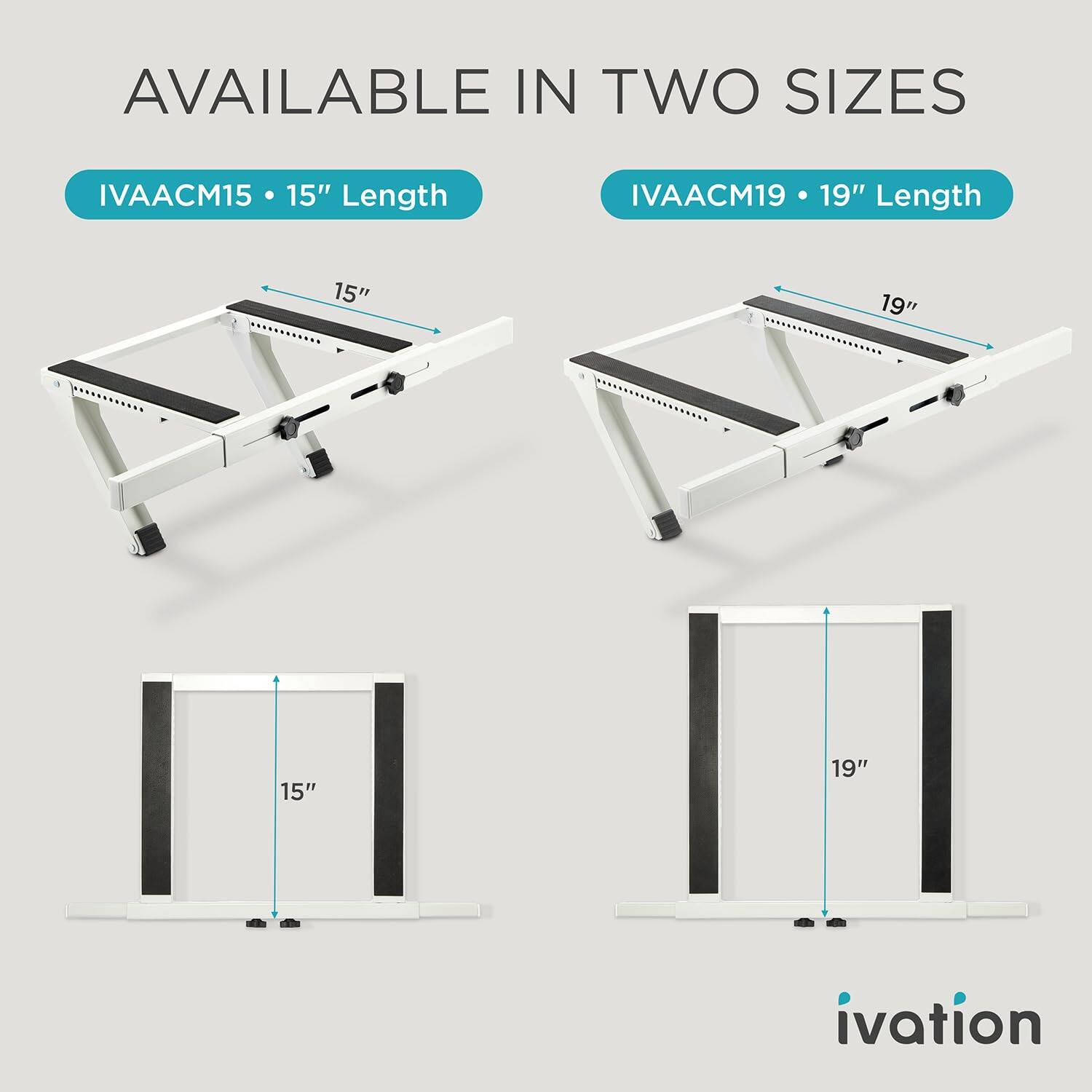 AVAILABLE IN TWO SIZES

IVAACM15 • 15" Length
IVAACM19 • 19" Length

15"
19"
15"
19"

ivation