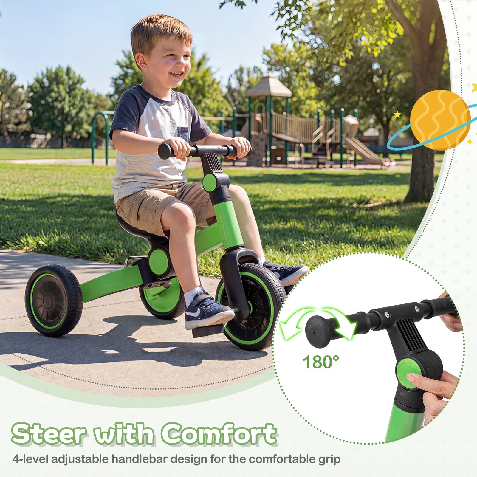180° Steer with Comfort  
4-level adjustable handlebar design for the comfortable grip