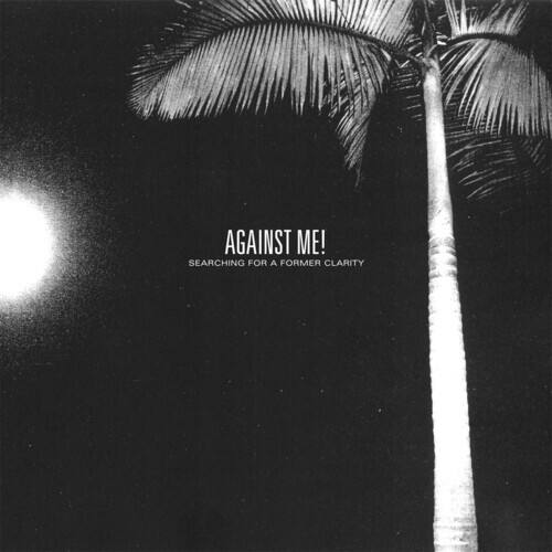 AGAINST ME!  
SEARCHING FOR A FORMER CLARITY