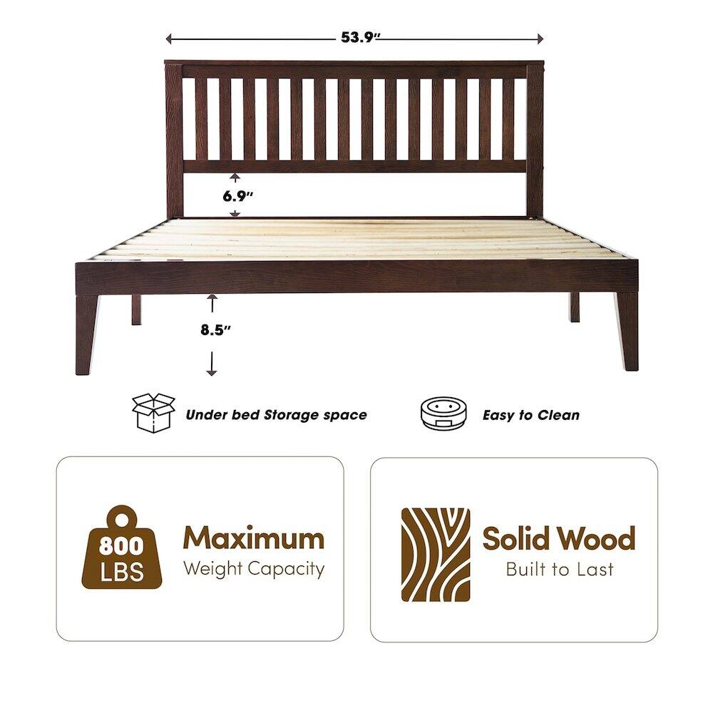 53.9" 6.9" 8.5" Under bed Storage space Easy to Clean 800 Maximum LBS Weight Capacity Solid Wood Built to Last