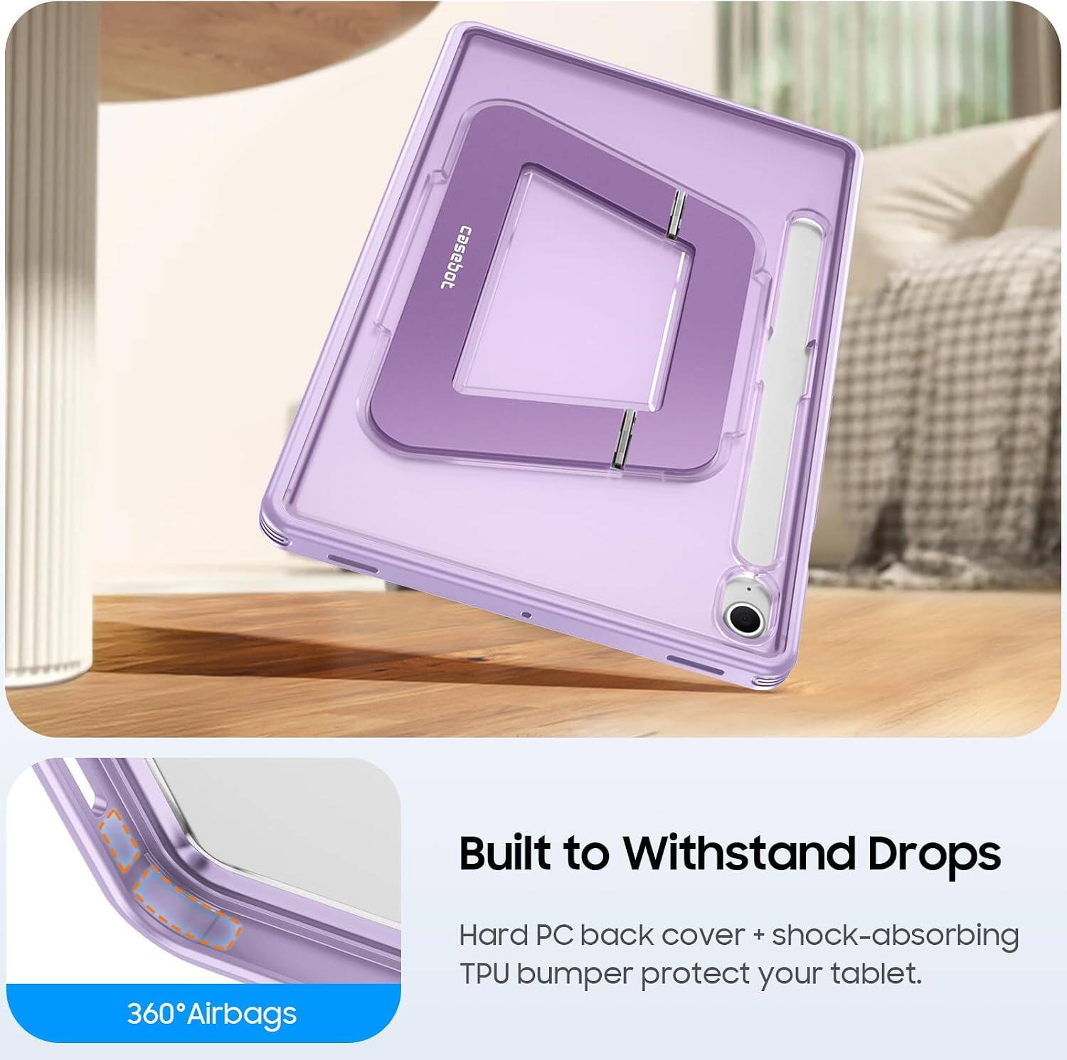casebot

Built to Withstand Drops

360° Airbags

Hard PC back cover + shock-absorbing TPU bumper protect your tablet.